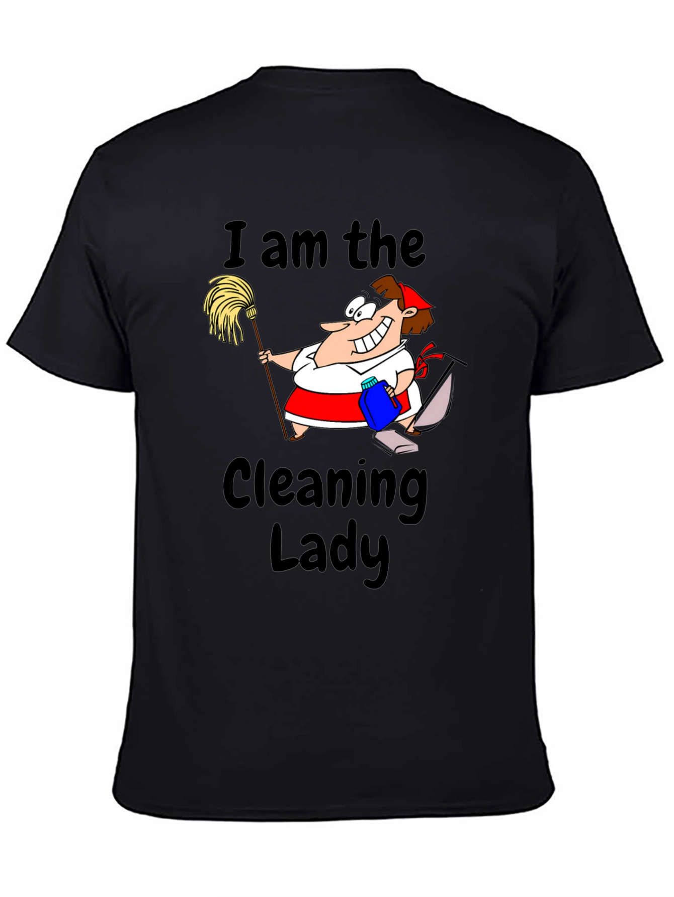 I am the Cleaning Lady Graphic Tee - Black
