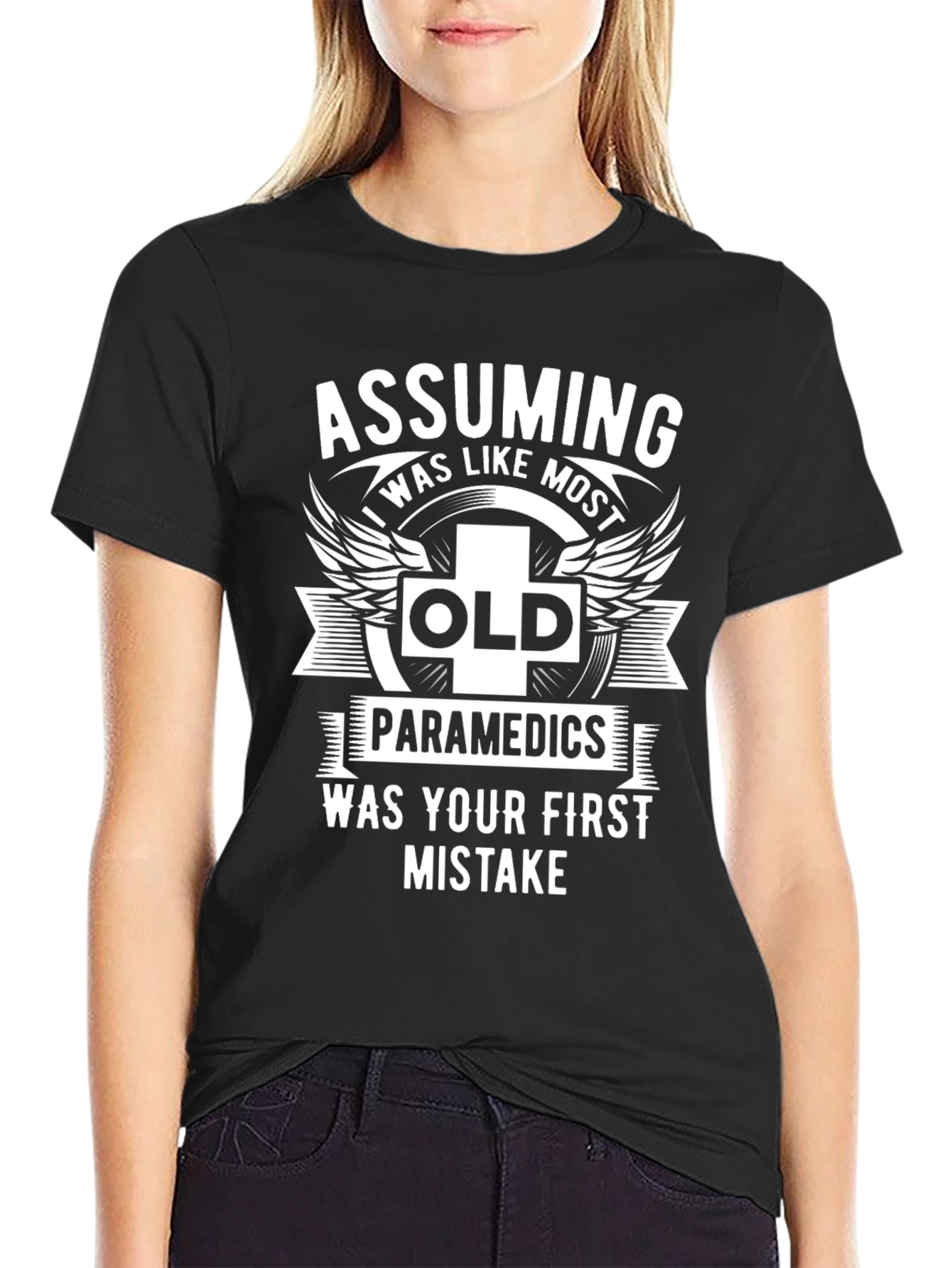 Assuming Old Paramedics Was Your First Mistake Graphic Tee