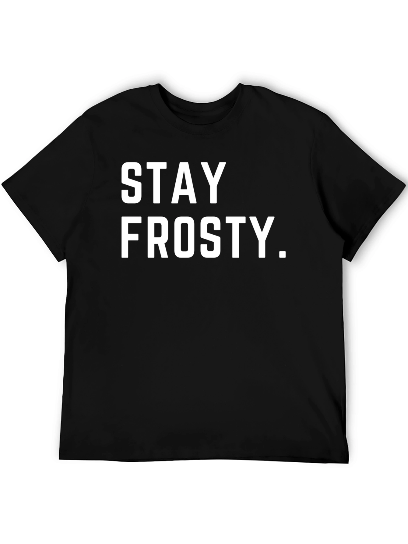 Stay Frosty Graphic Print Crew Neck T-Shirt