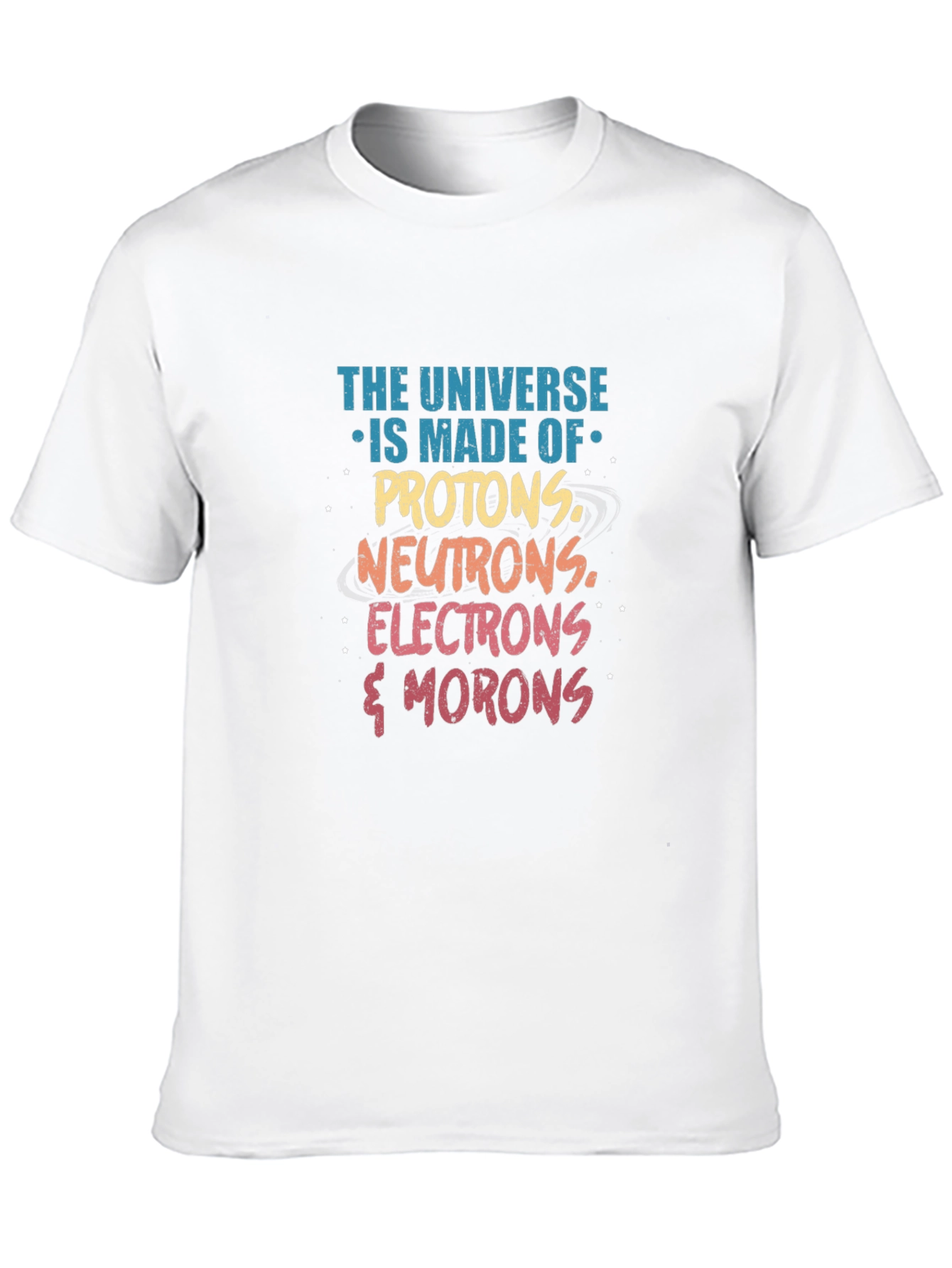 Universe Made of Morons T-Shirt Science Pun Tee