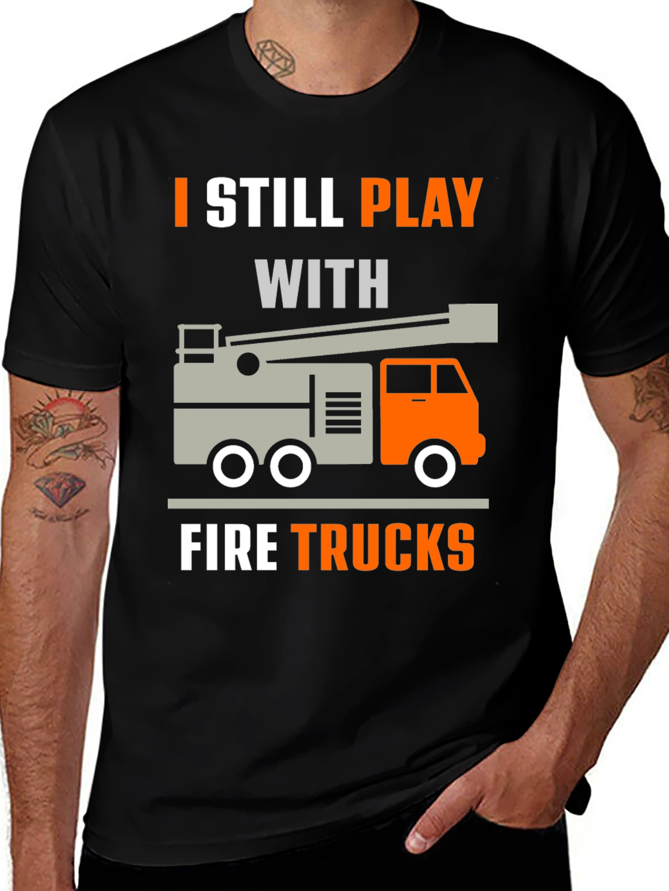 I Still Play With Fire Trucks T-Shirt