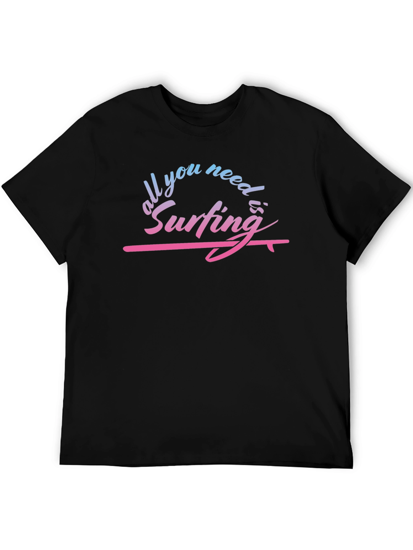 All You Need is Surfing Graphic T-Shirt