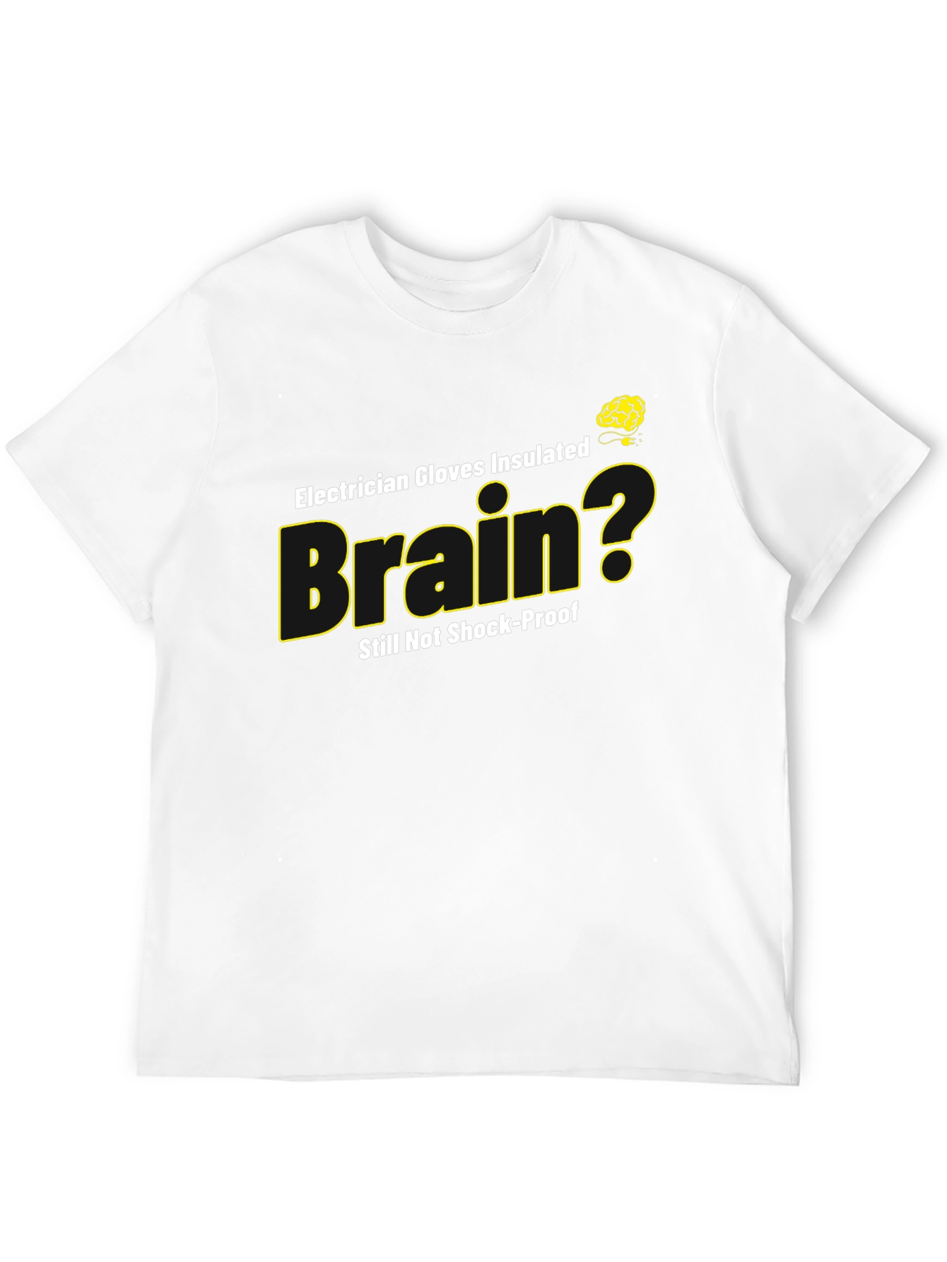Electrician Brain Humor T-Shirt - Shock-Proof?