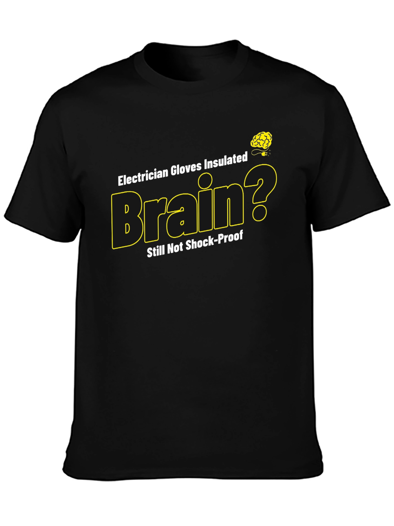 Electrician Brain Humor T-Shirt - Shock-Proof?