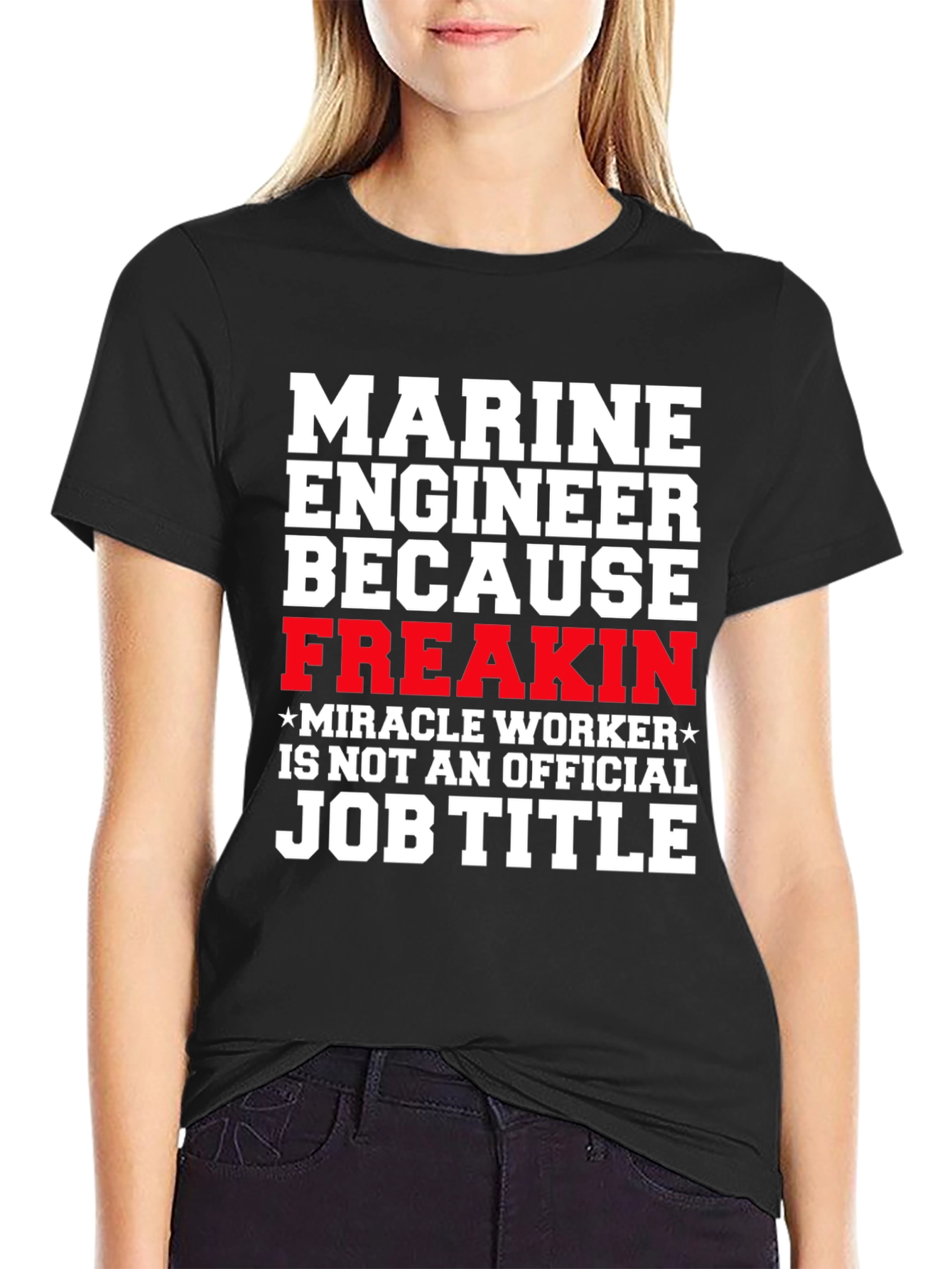 Marine Engineer Freakin Miracle Worker T-Shirt