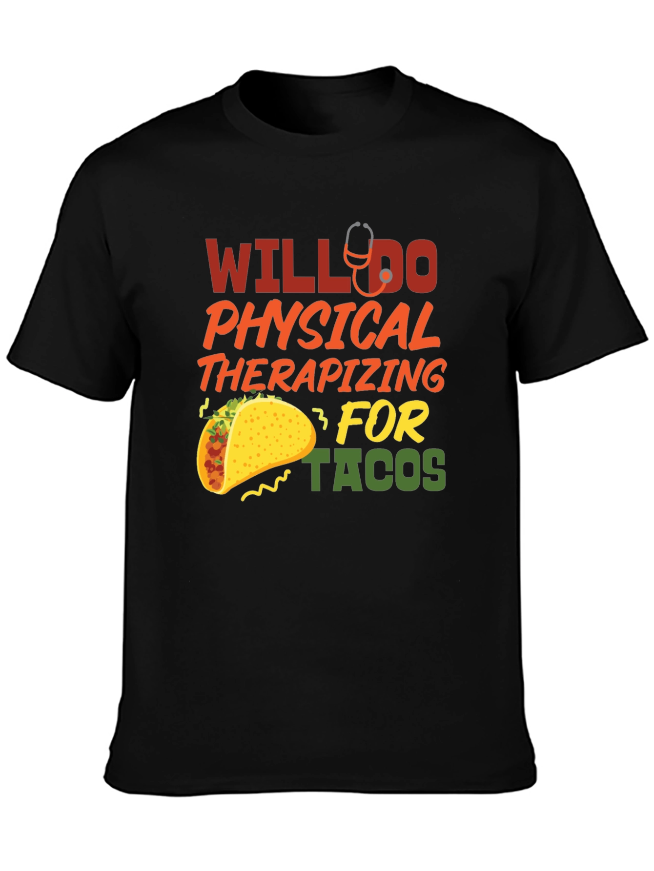 Will Do Physical Therapizing for Tacos T-Shirt