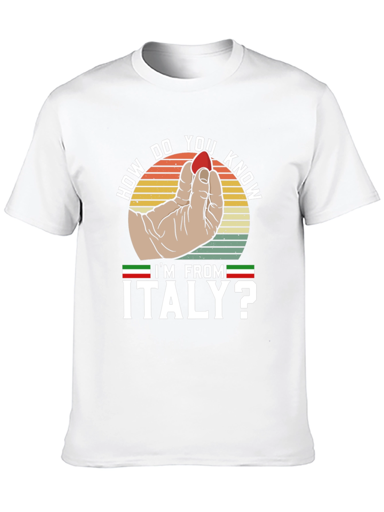 How Do You Know Im From Italy? T-Shirt