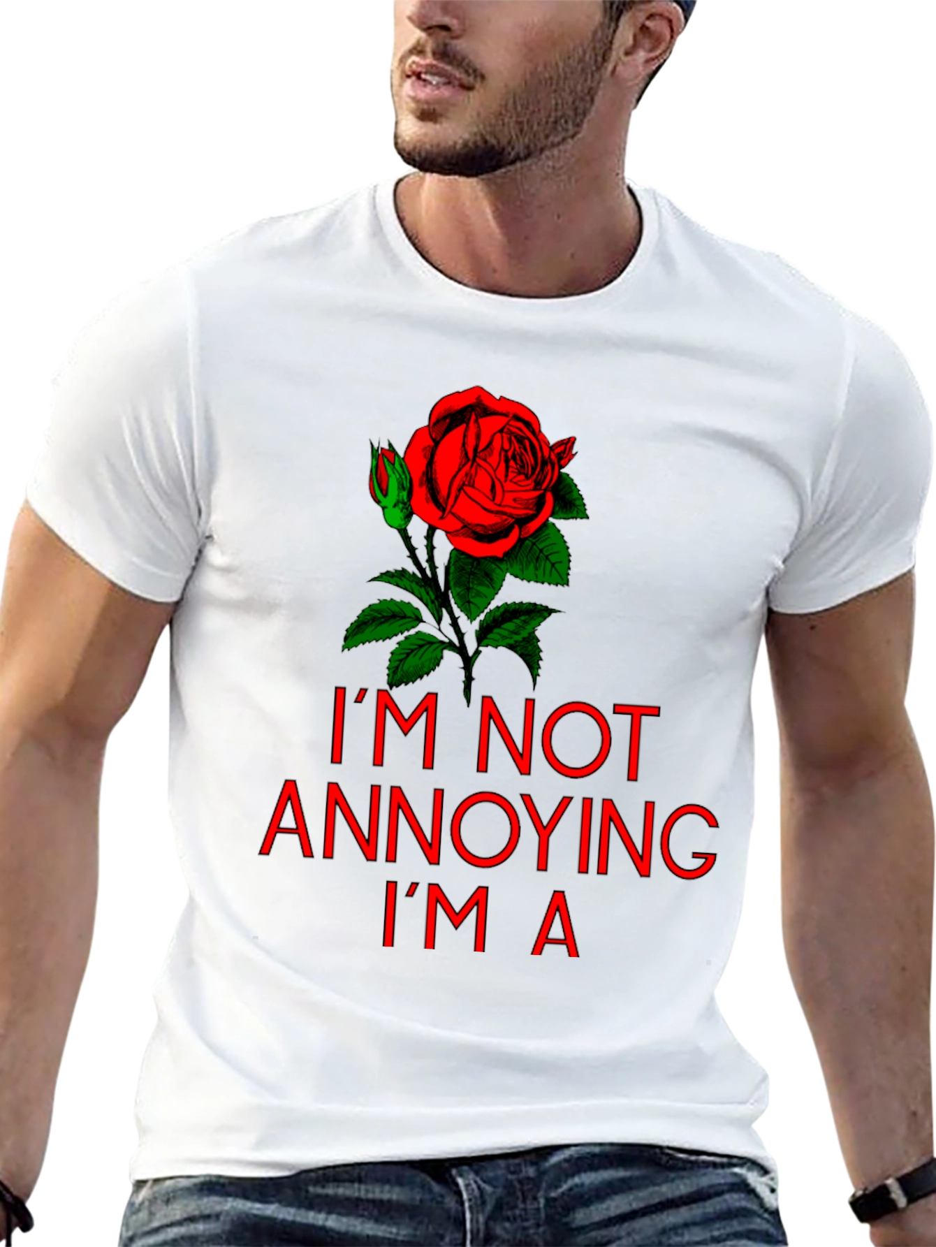Im Not Annoying Im A Rose T-Shirt