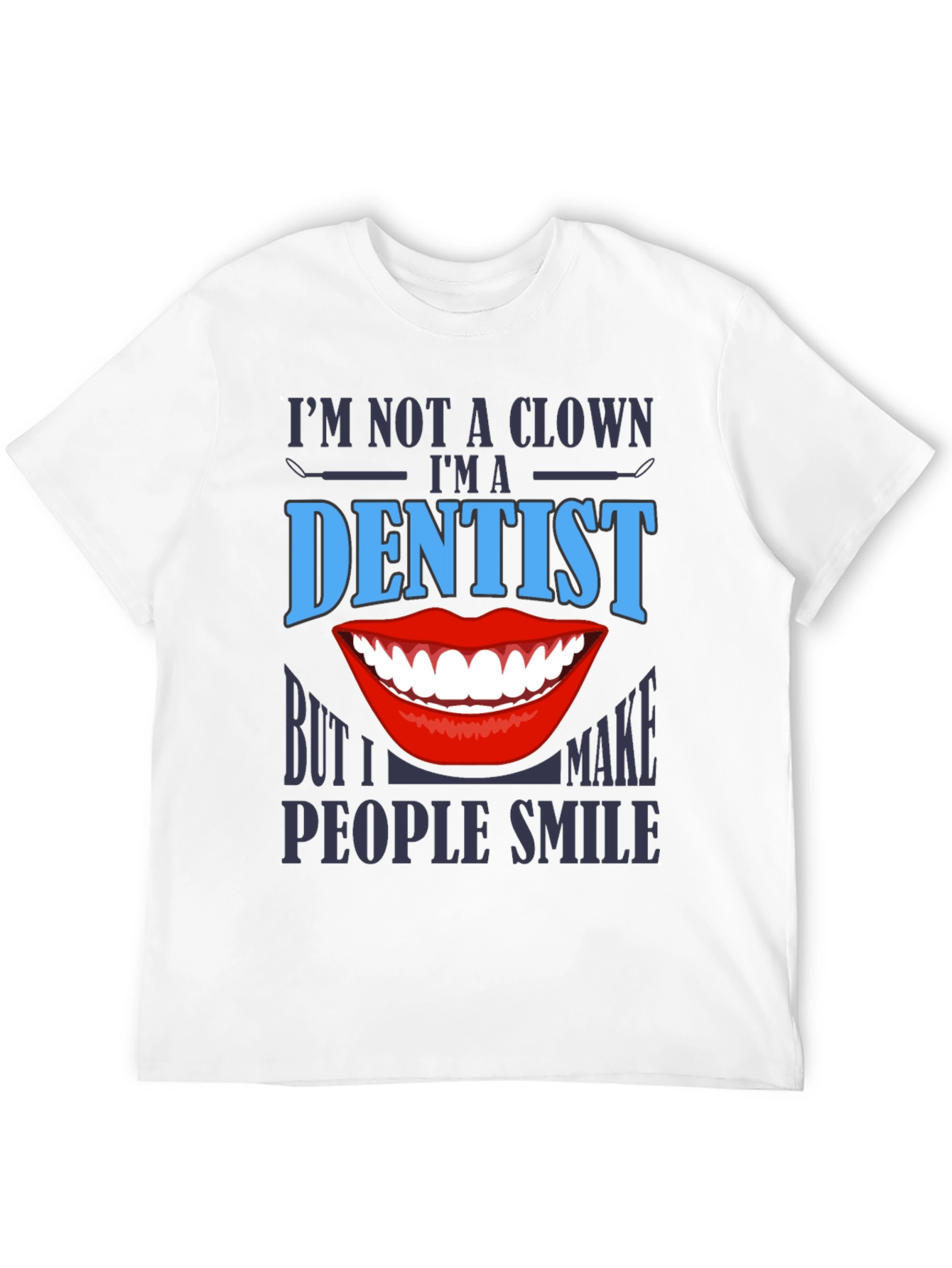 Dentist Smile T-Shirt - Funny Dental Apparel