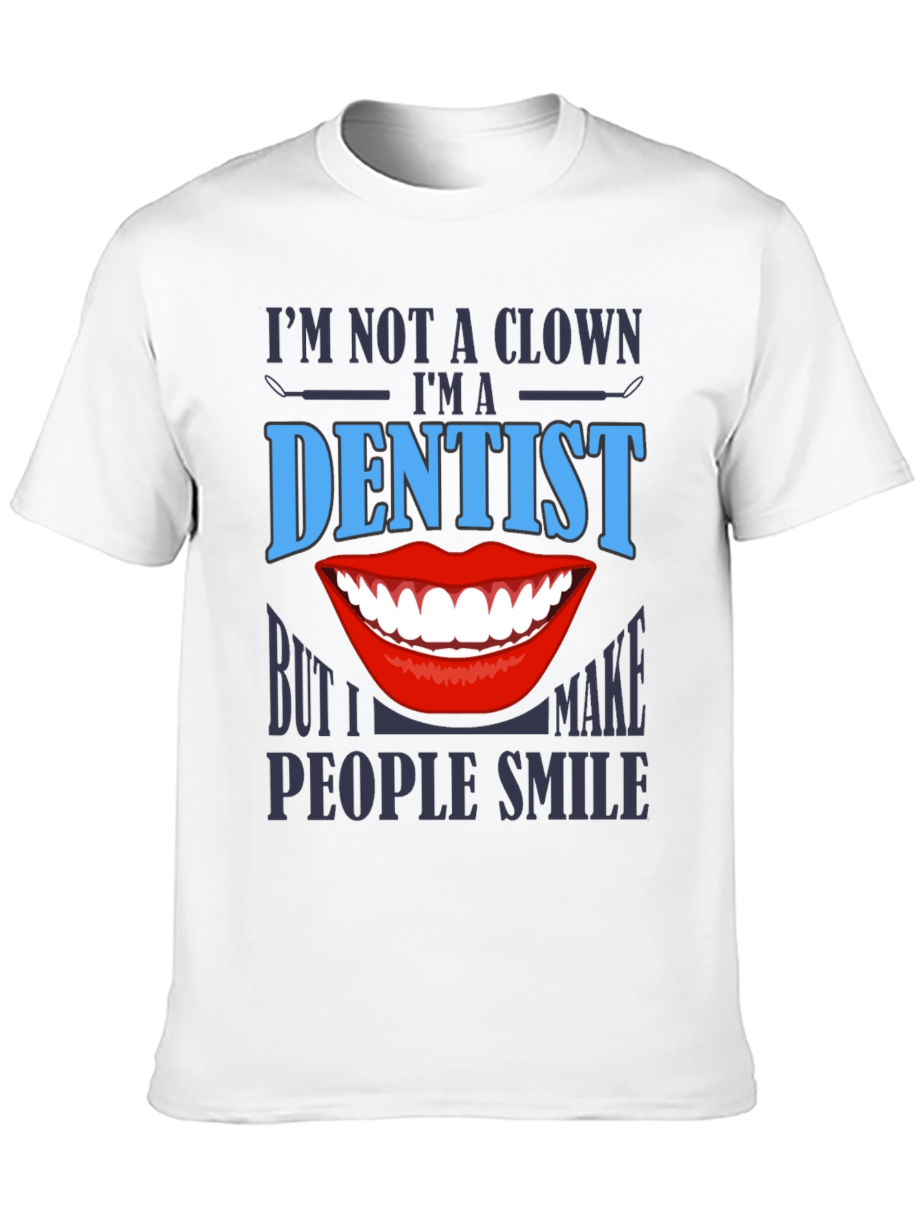 Dentist Smile T-Shirt - Funny Dental Apparel