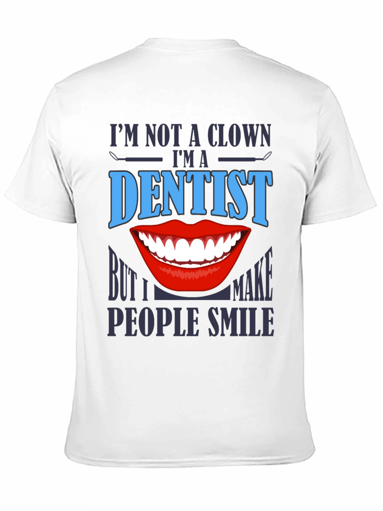 Dentist Smile T-Shirt - Funny Dental Apparel