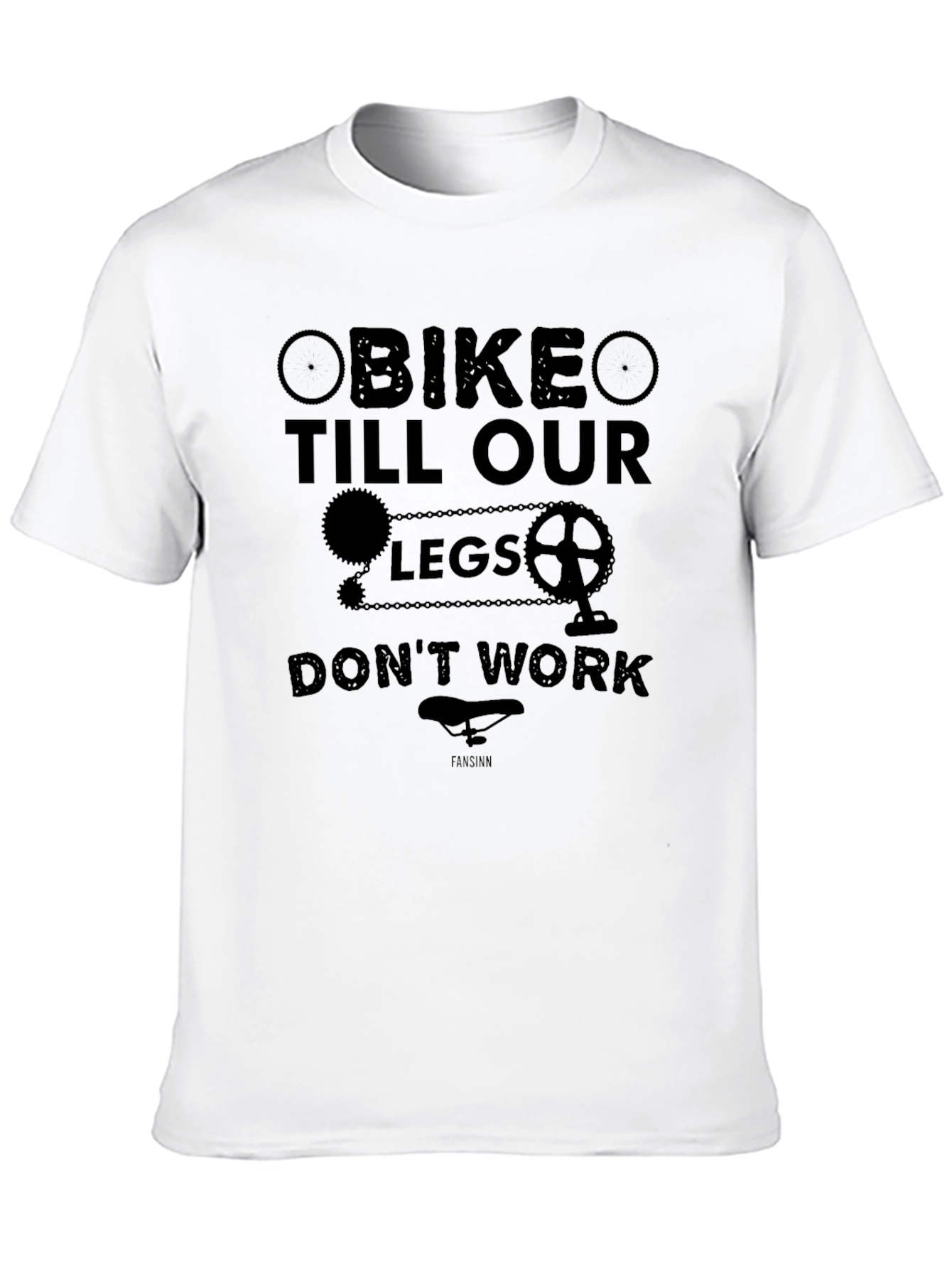 Bike Till Our Legs Dont Work Graphic Tee
