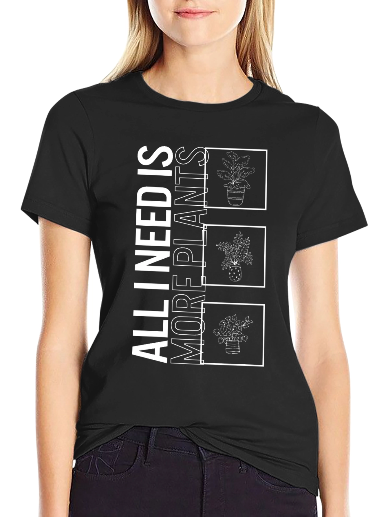 All I Need Is More Plants T-Shirt