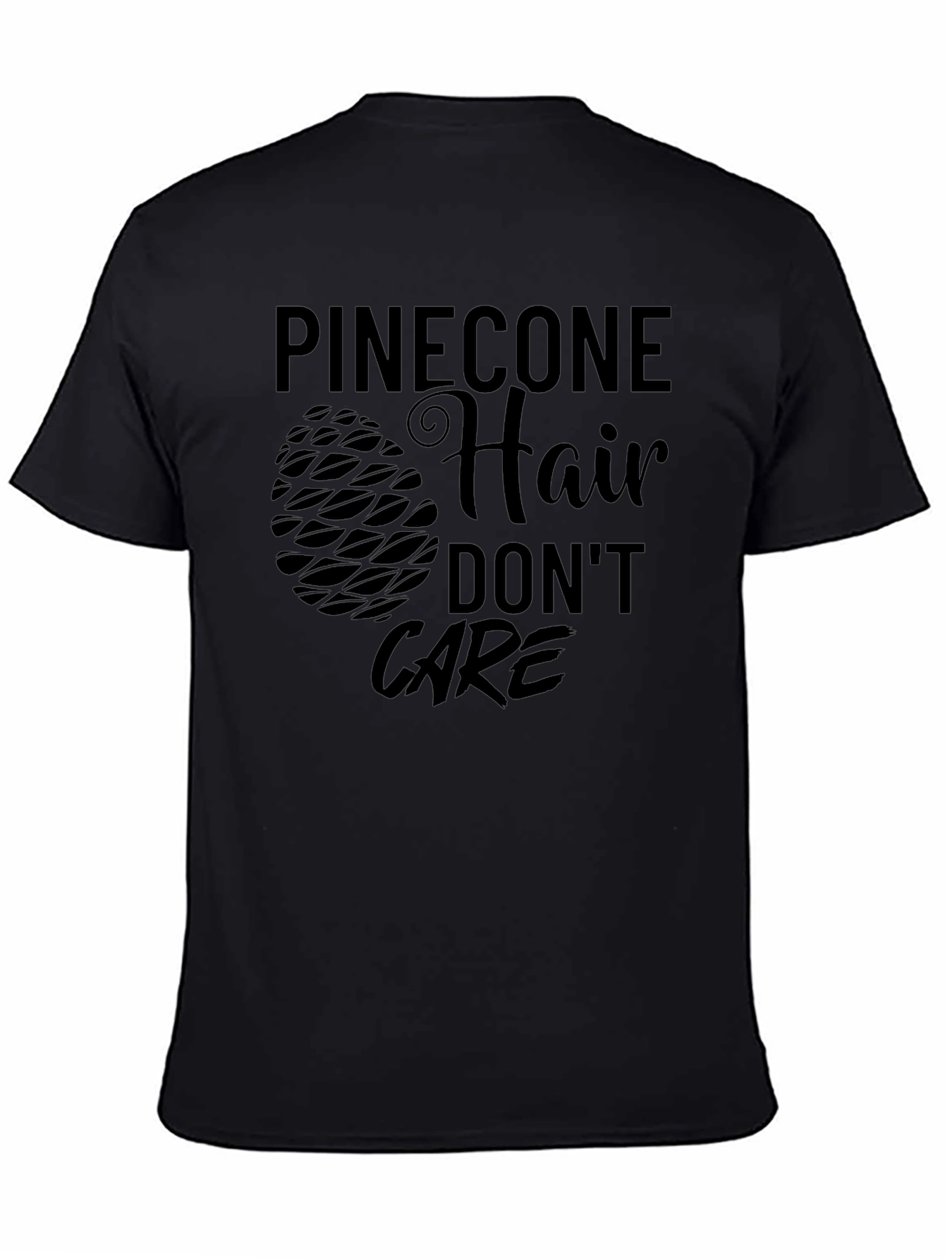 Pinecone Hair Dont Care Black T-Shirt