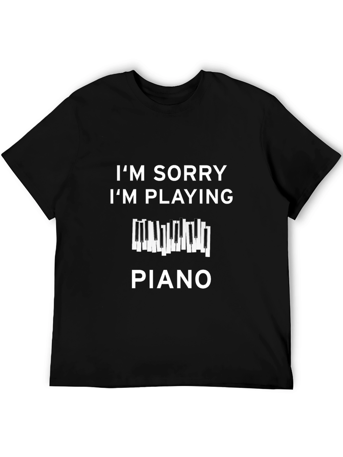 Im Sorry Im Playing Piano Graphic Tee