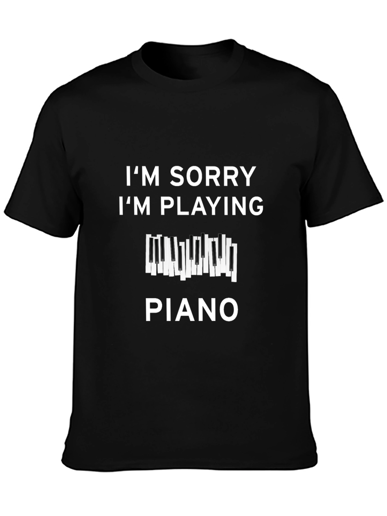 Im Sorry Im Playing Piano Graphic Tee