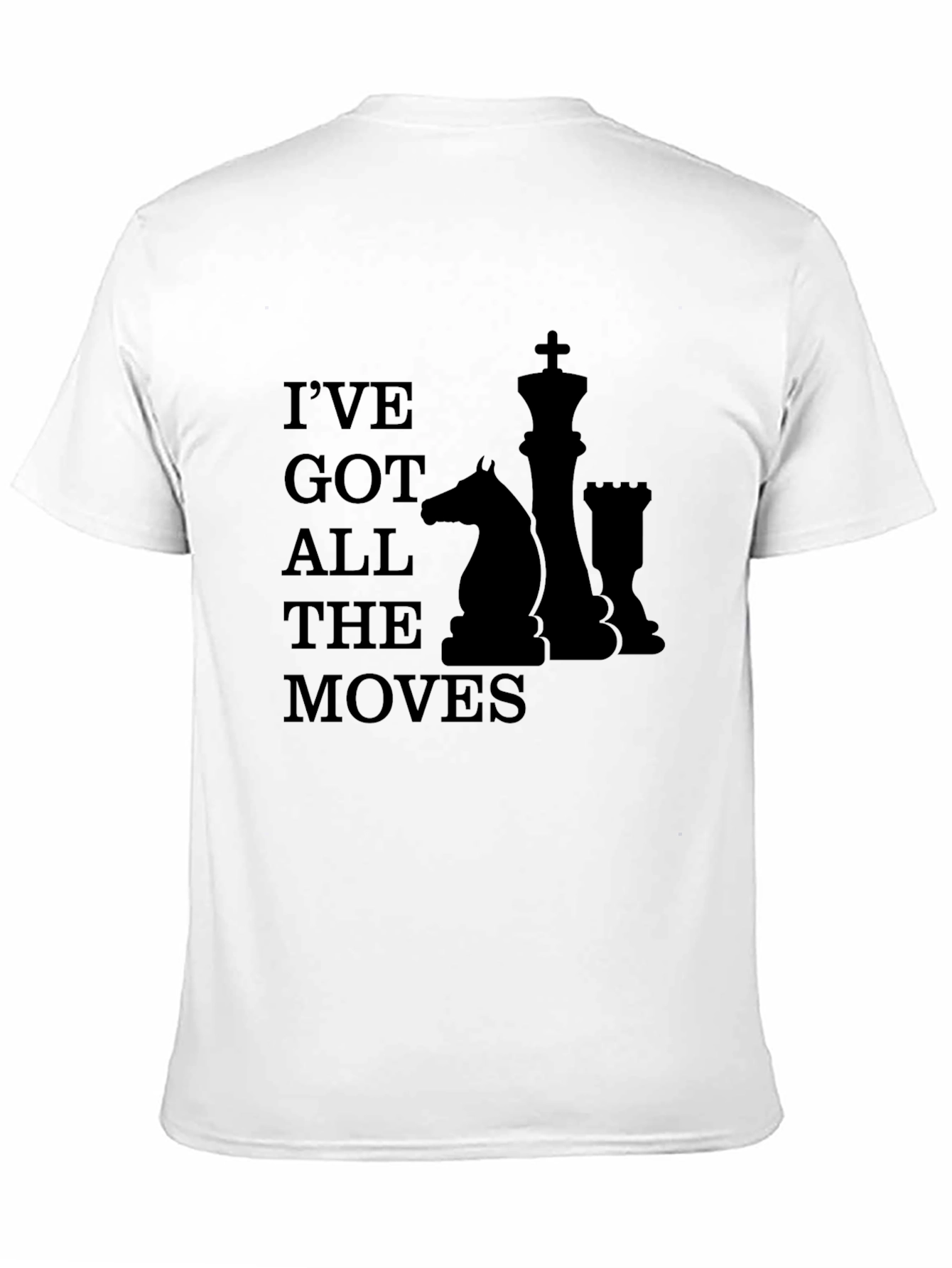 Ive Got All The Moves Chess T-Shirt