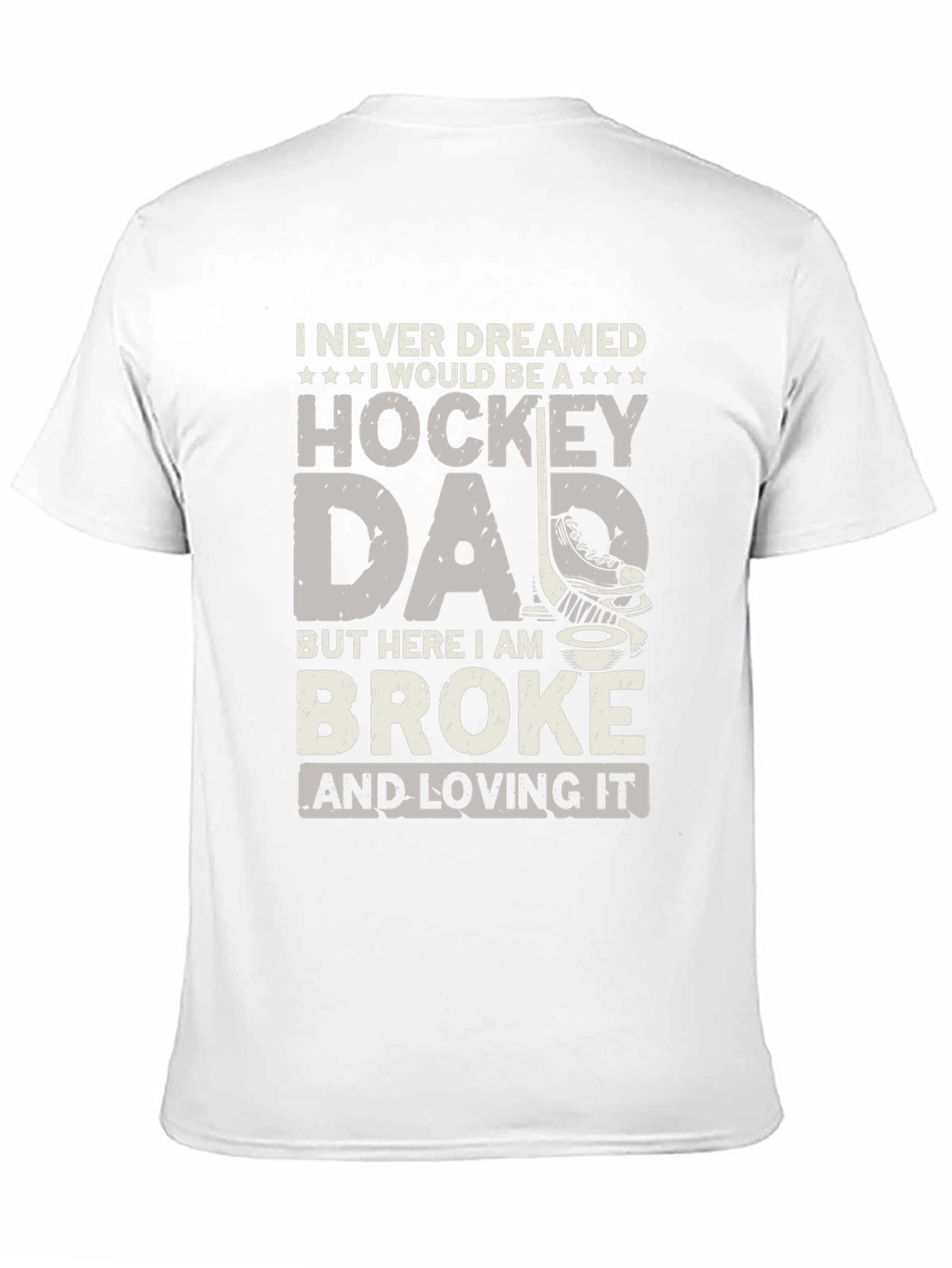 Hockey Dad T-Shirt - Broke and Loving It