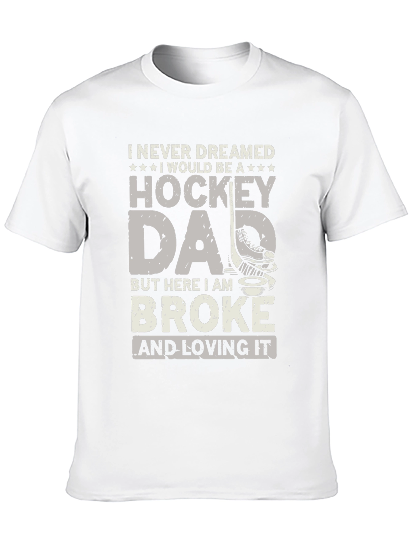 Hockey Dad T-Shirt - Broke and Loving It