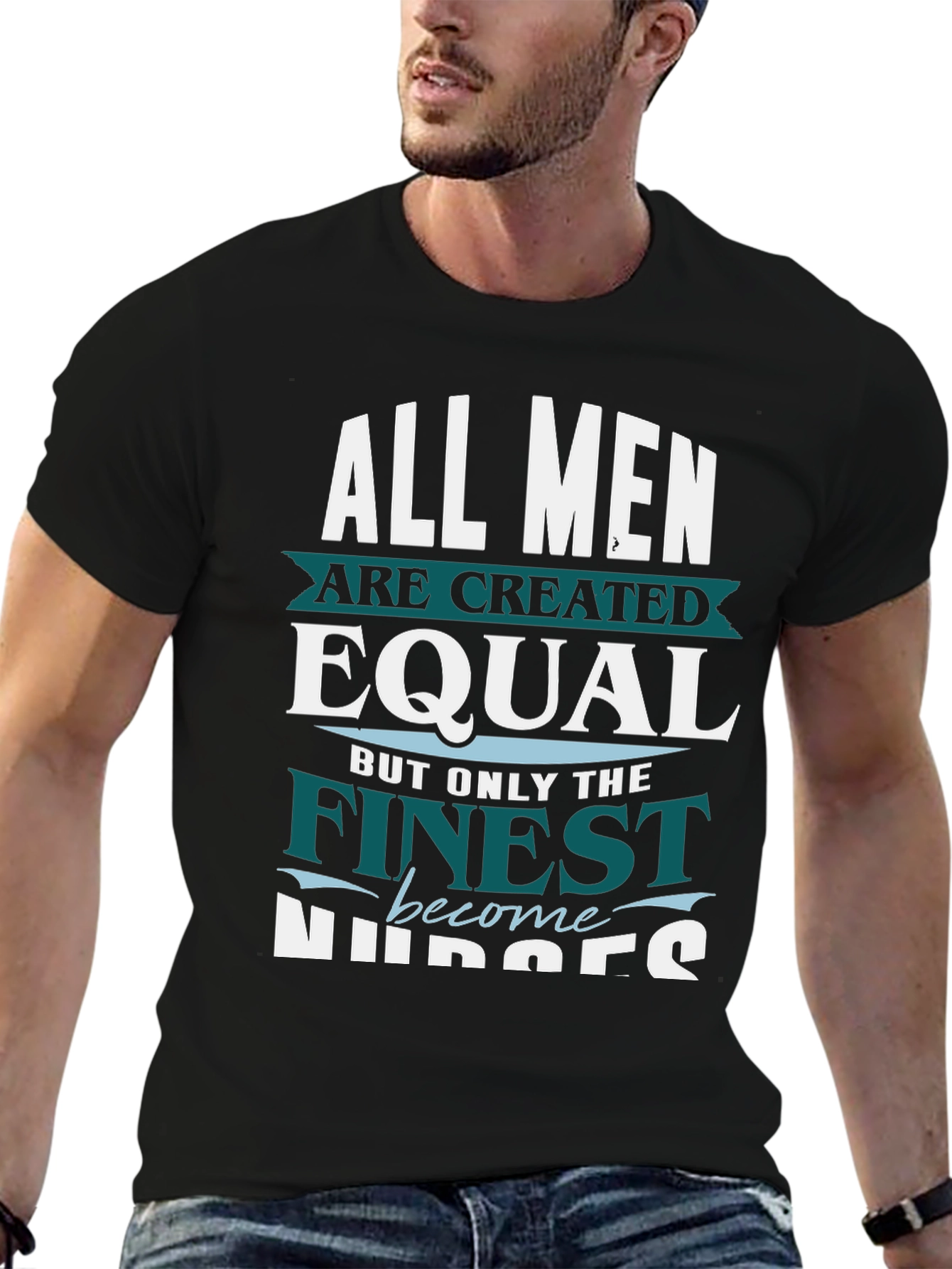 Finest Nurses T-Shirt - All Men Are Created Equal
