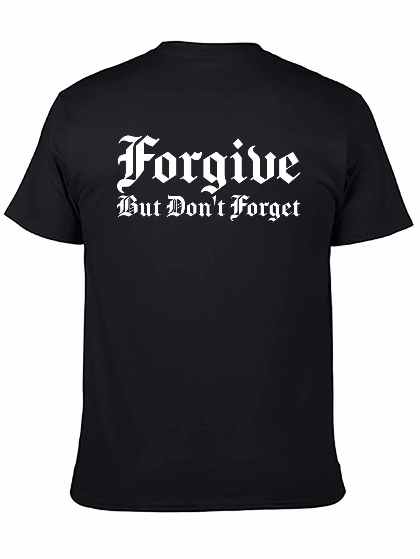 Forgive But Dont Forget Black T-Shirt