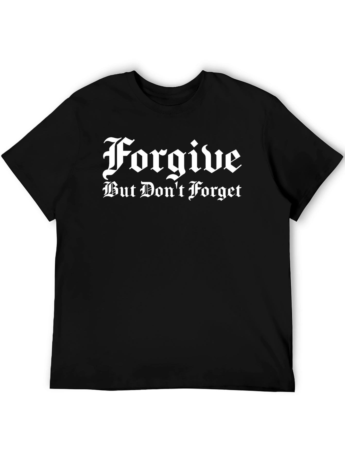 Forgive But Dont Forget Black T-Shirt
