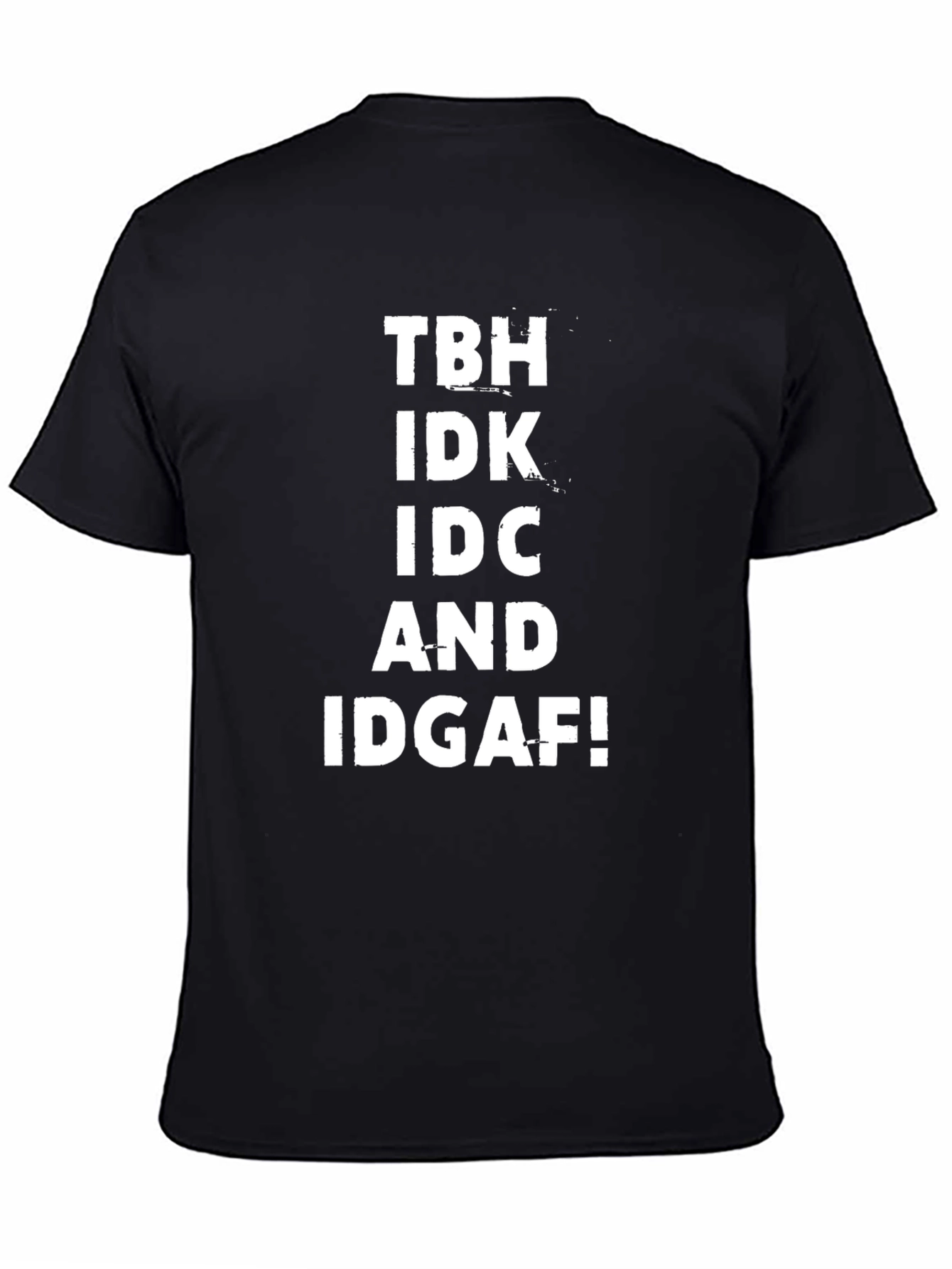 TBH IDK IDC AND IDGAF! Mens Black T-Shirt