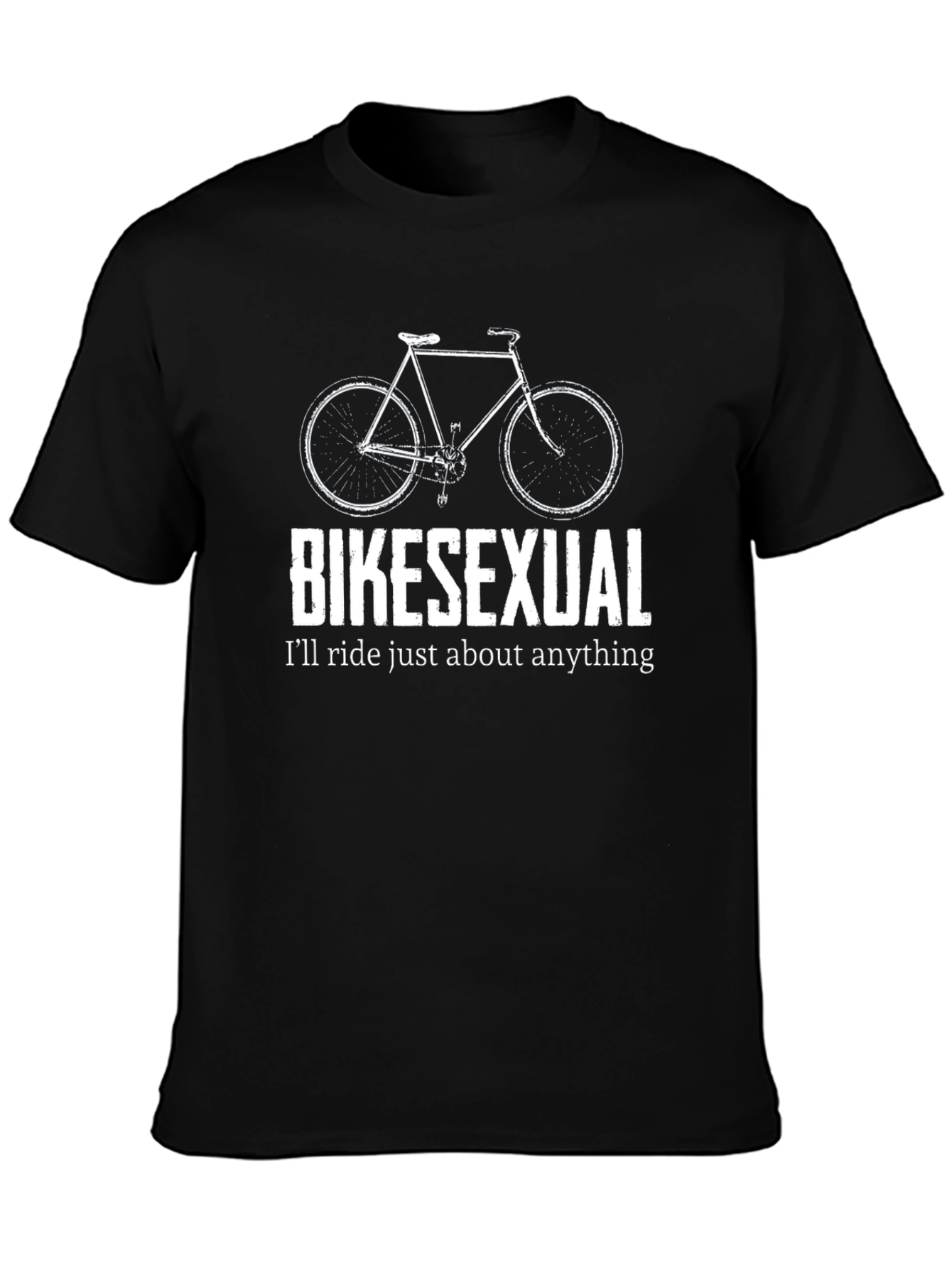 Bikesexual T-Shirt: Ill Ride Just About Anything