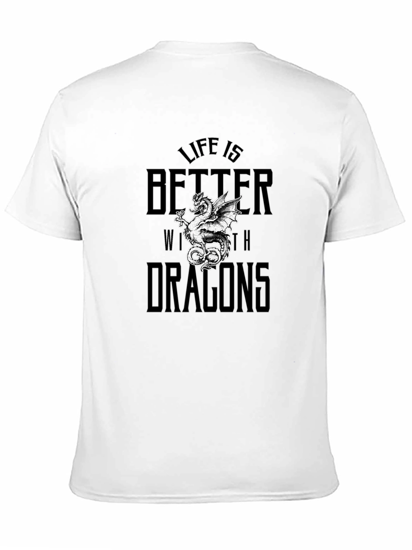 Life is Better with Dragons Black T-Shirt
