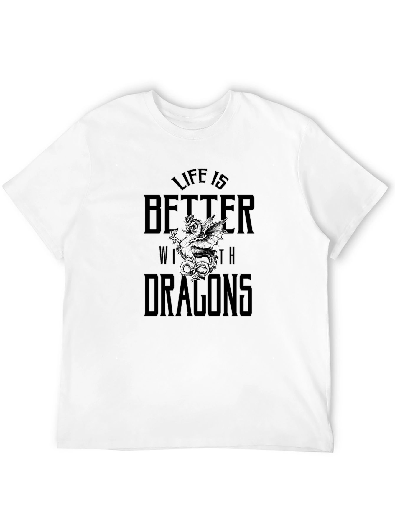 Life is Better with Dragons Black T-Shirt