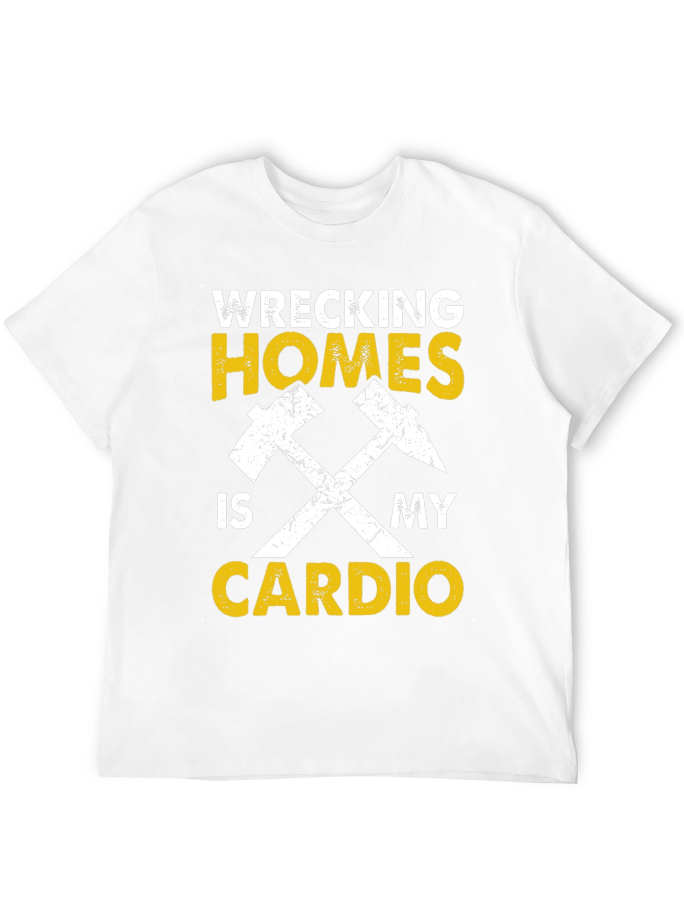 Wrecking Homes Is My Cardio Graphic Tee
