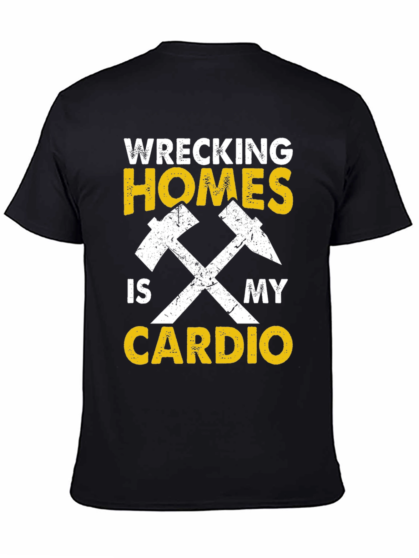 Wrecking Homes Is My Cardio Graphic Tee