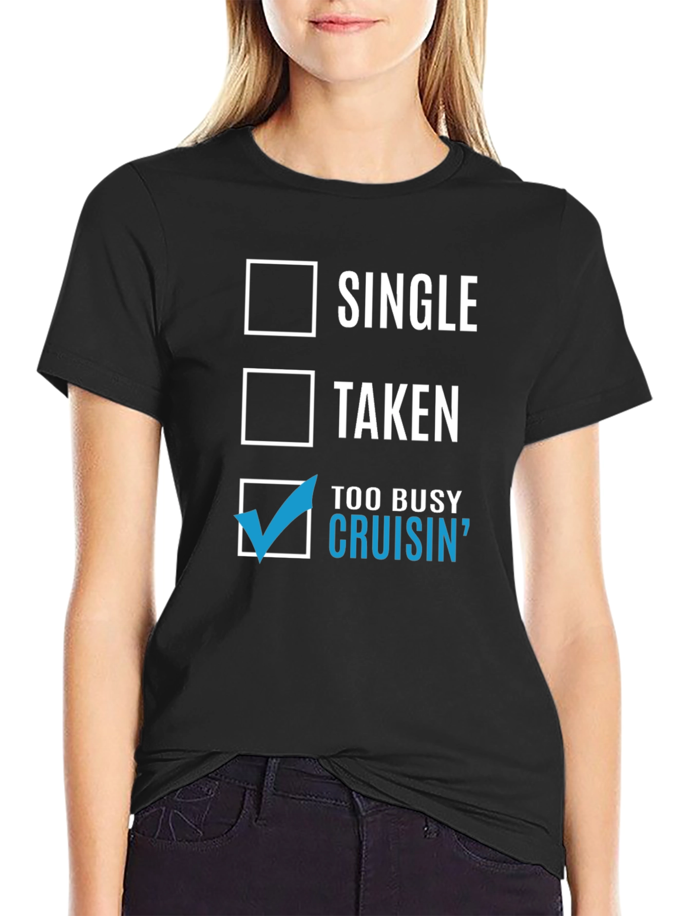 Cruisin T-Shirt - Single Taken Too Busy Cruisin
