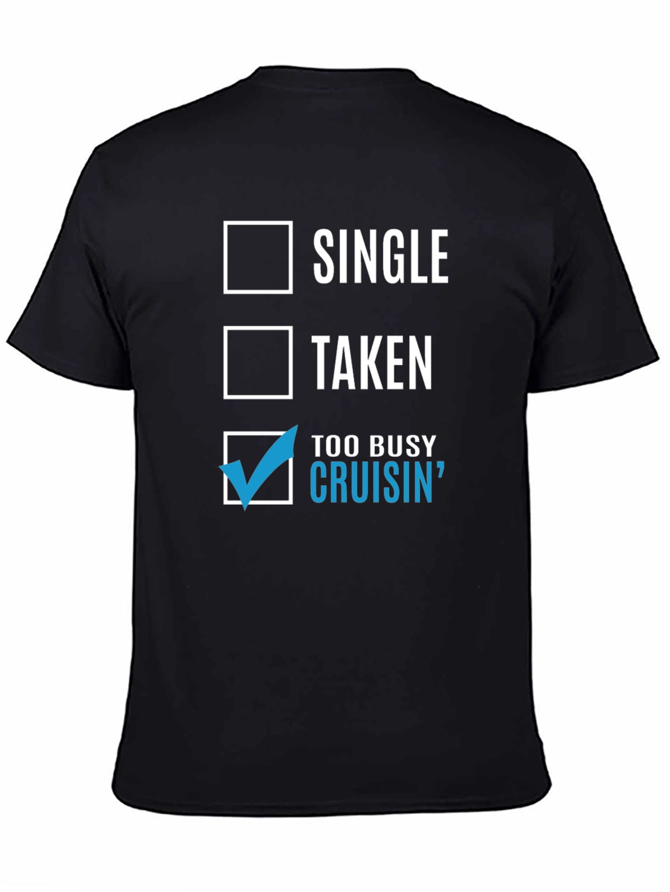 Cruisin T-Shirt - Single Taken Too Busy Cruisin