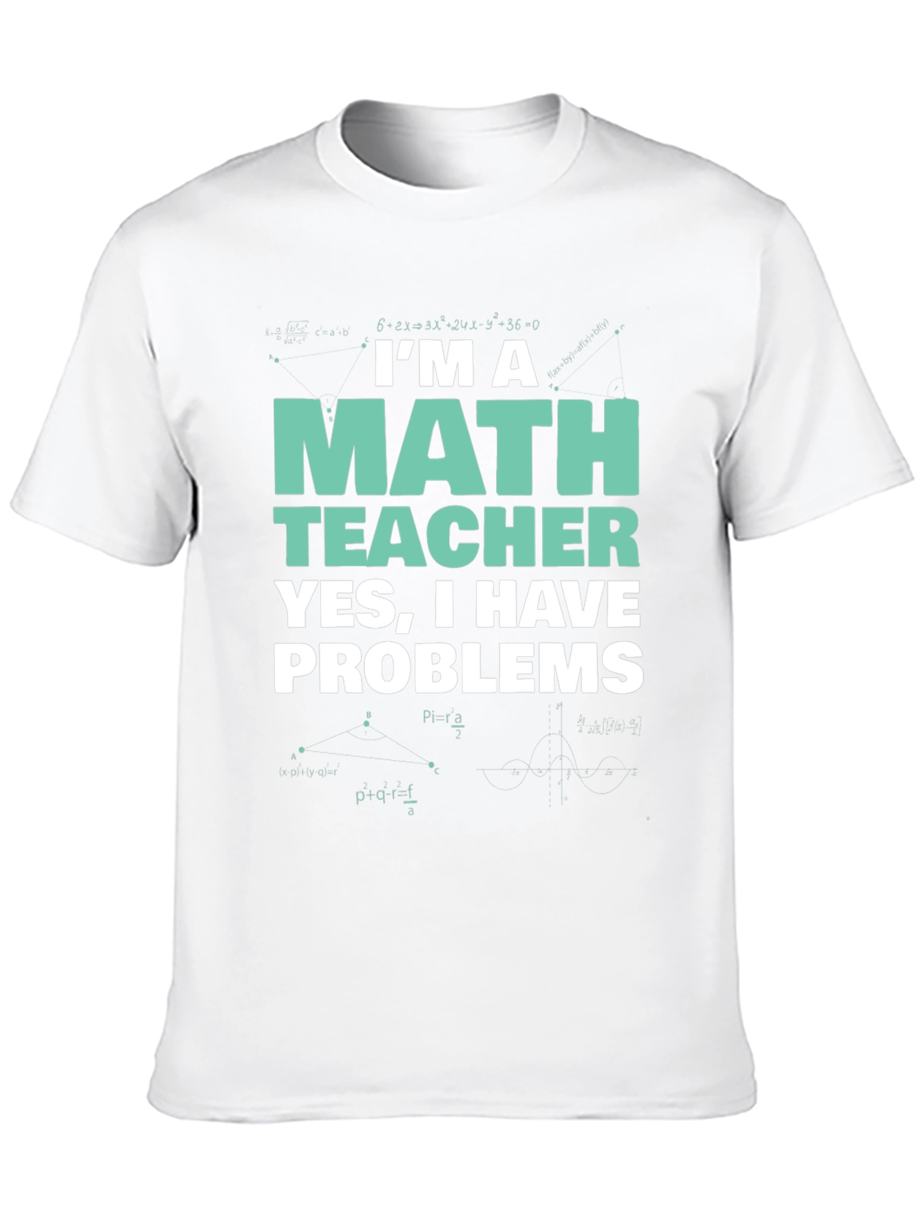 Im a Math Teacher T-Shirt