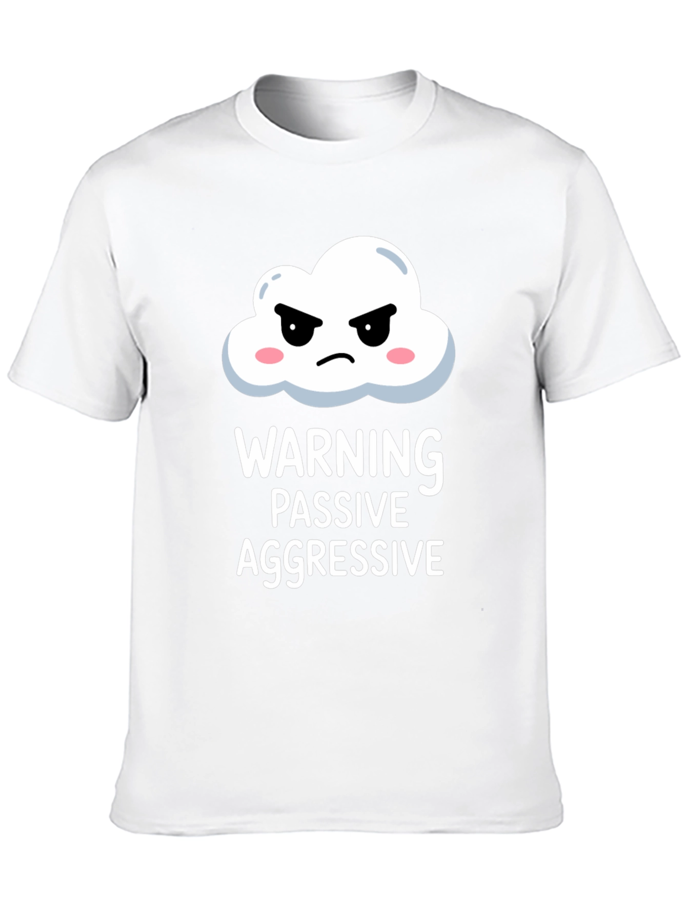 Passive Aggressive T-Shirt: Funny Warning Tee