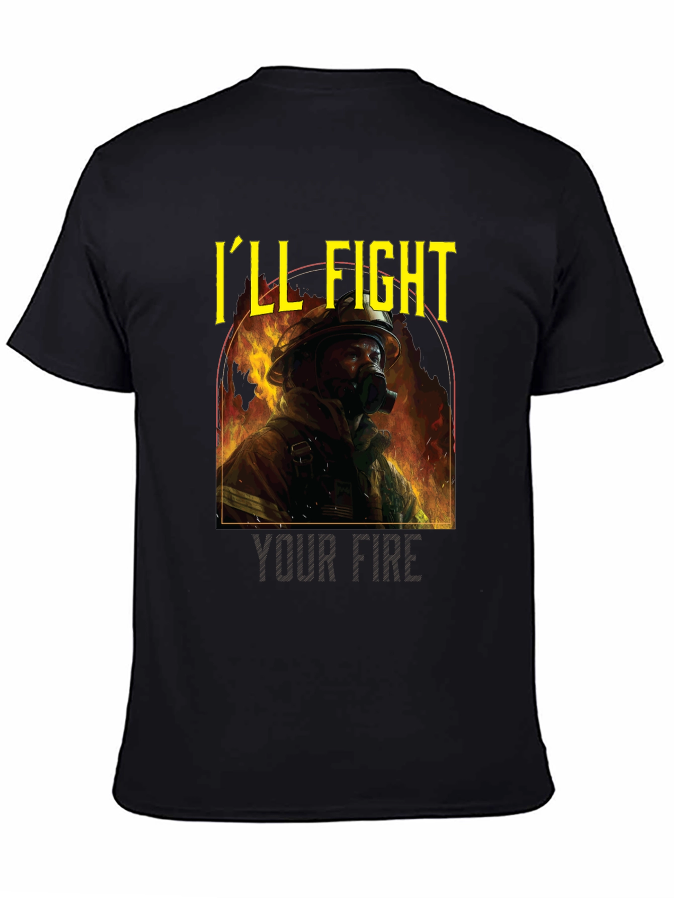 Firefighter T-Shirt - Ill Fight Your Fire