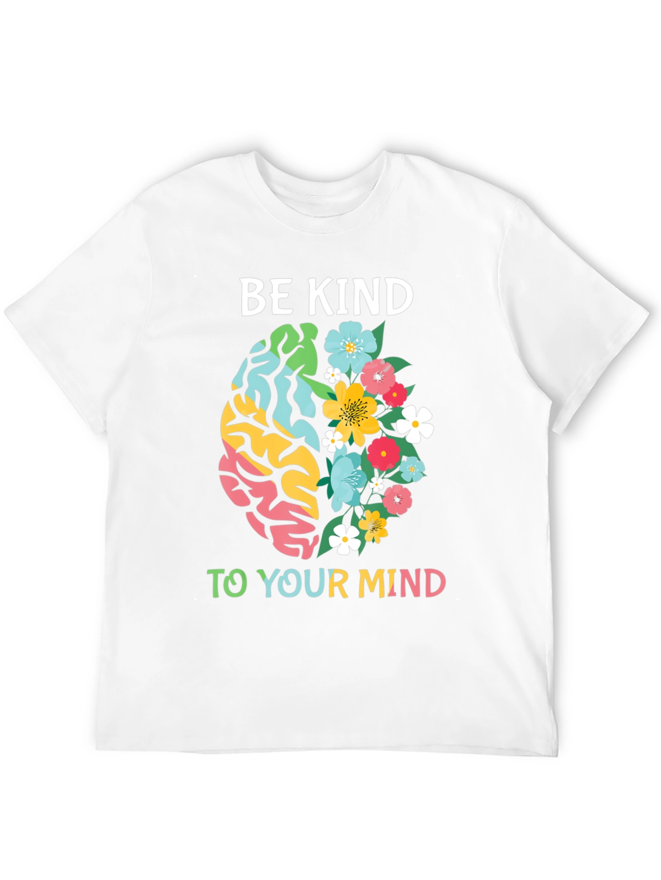 Be Kind To Your Mind T-Shirt