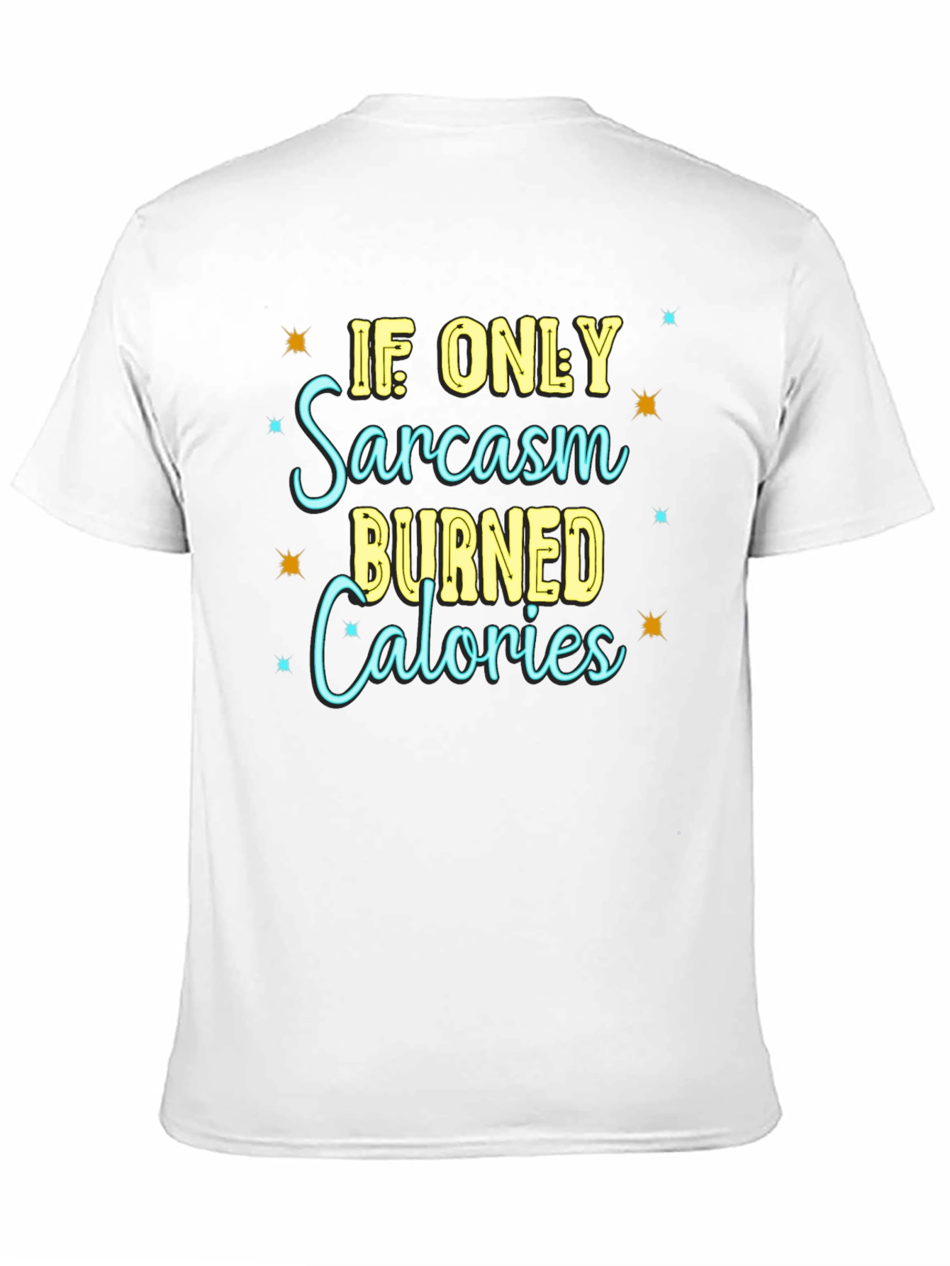 Sarcasm Calories Burned T-Shirt - Funny Graphic Tee