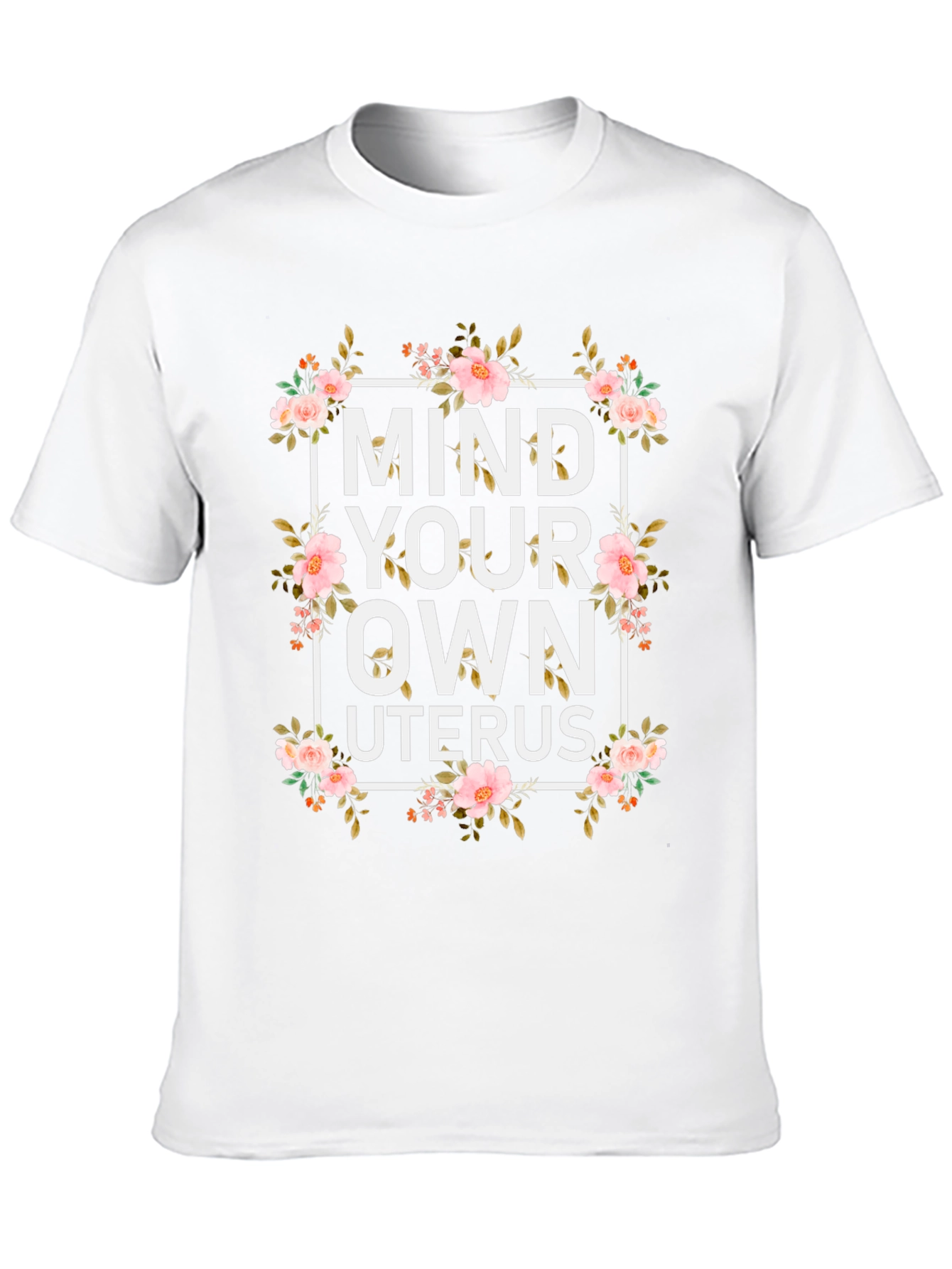 Mind Your Own Uterus Floral Graphic T-Shirt