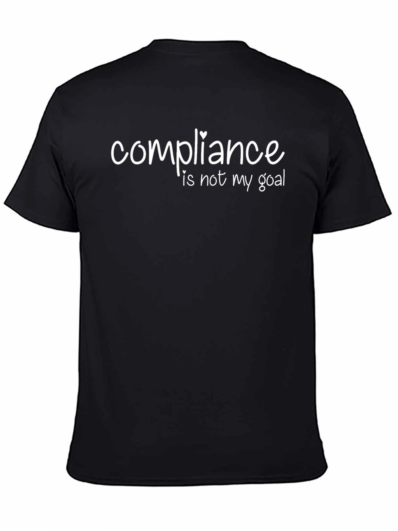 Compliance Is Not My Goal Funny Sarcastic T-Shirt