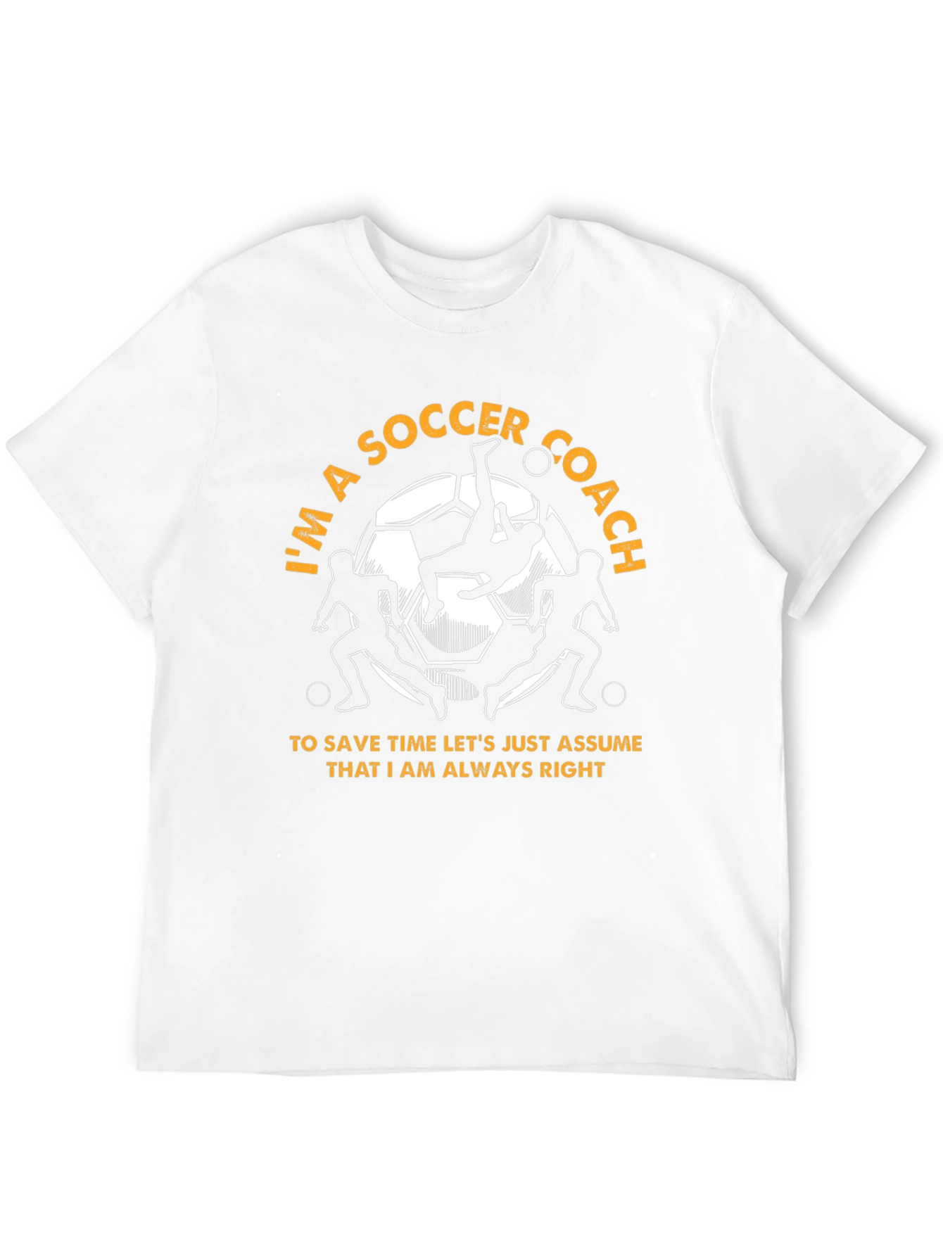 Soccer Coach T-Shirt - Always Right Design