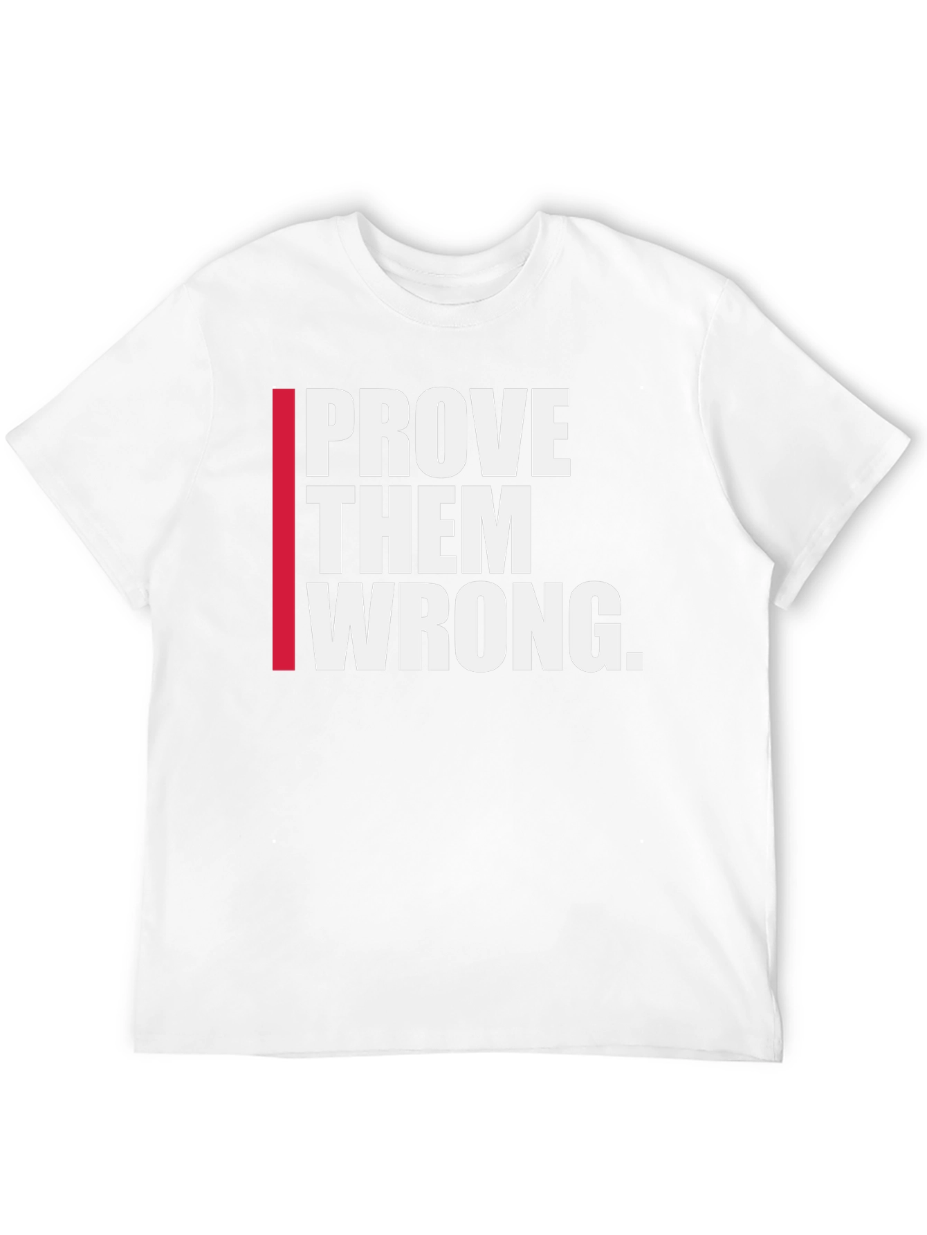 Prove Them Wrong Graphic Tee - Motivational Shirt