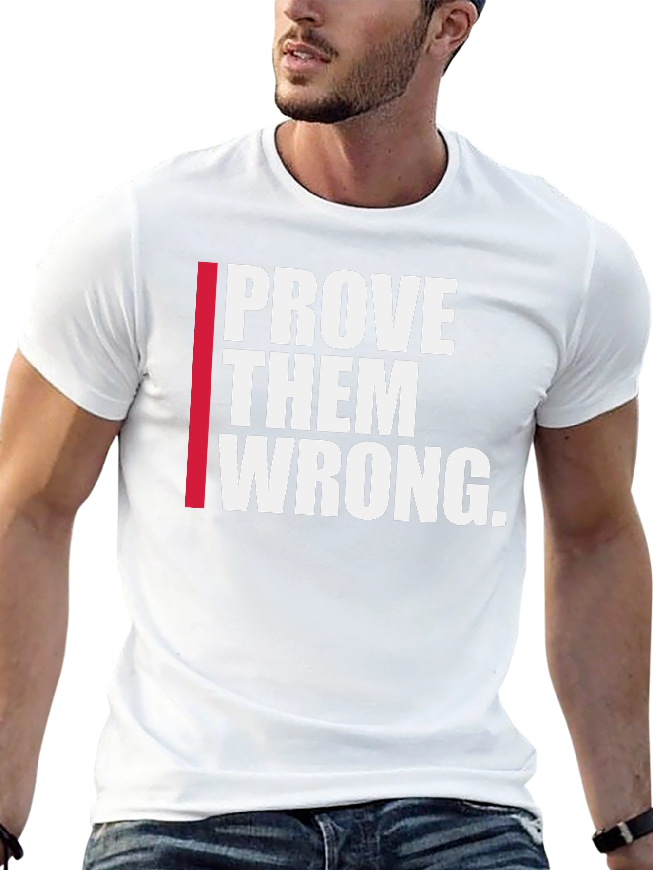 Prove Them Wrong Graphic Tee - Motivational Shirt