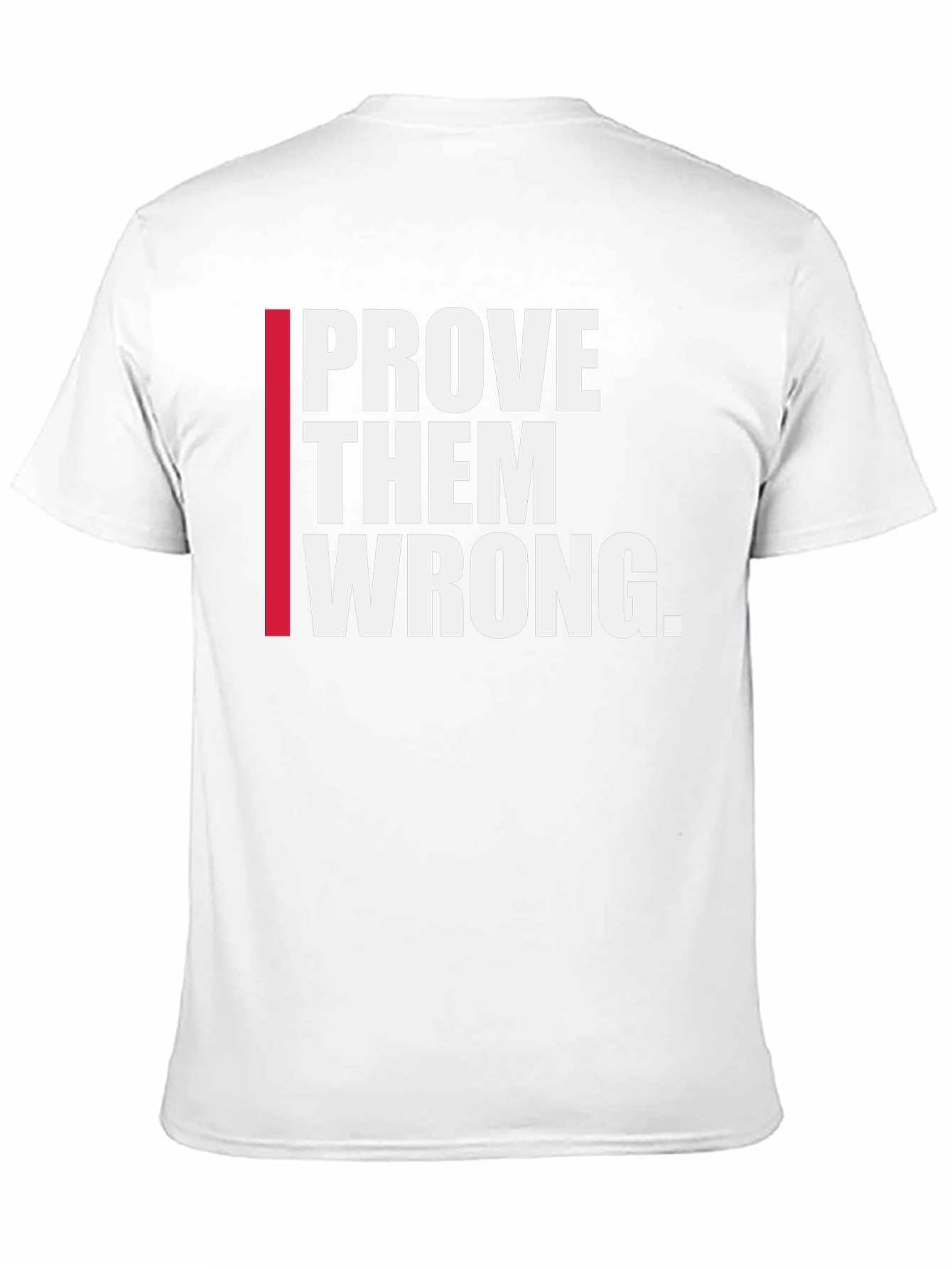 Prove Them Wrong Graphic Tee - Motivational Shirt