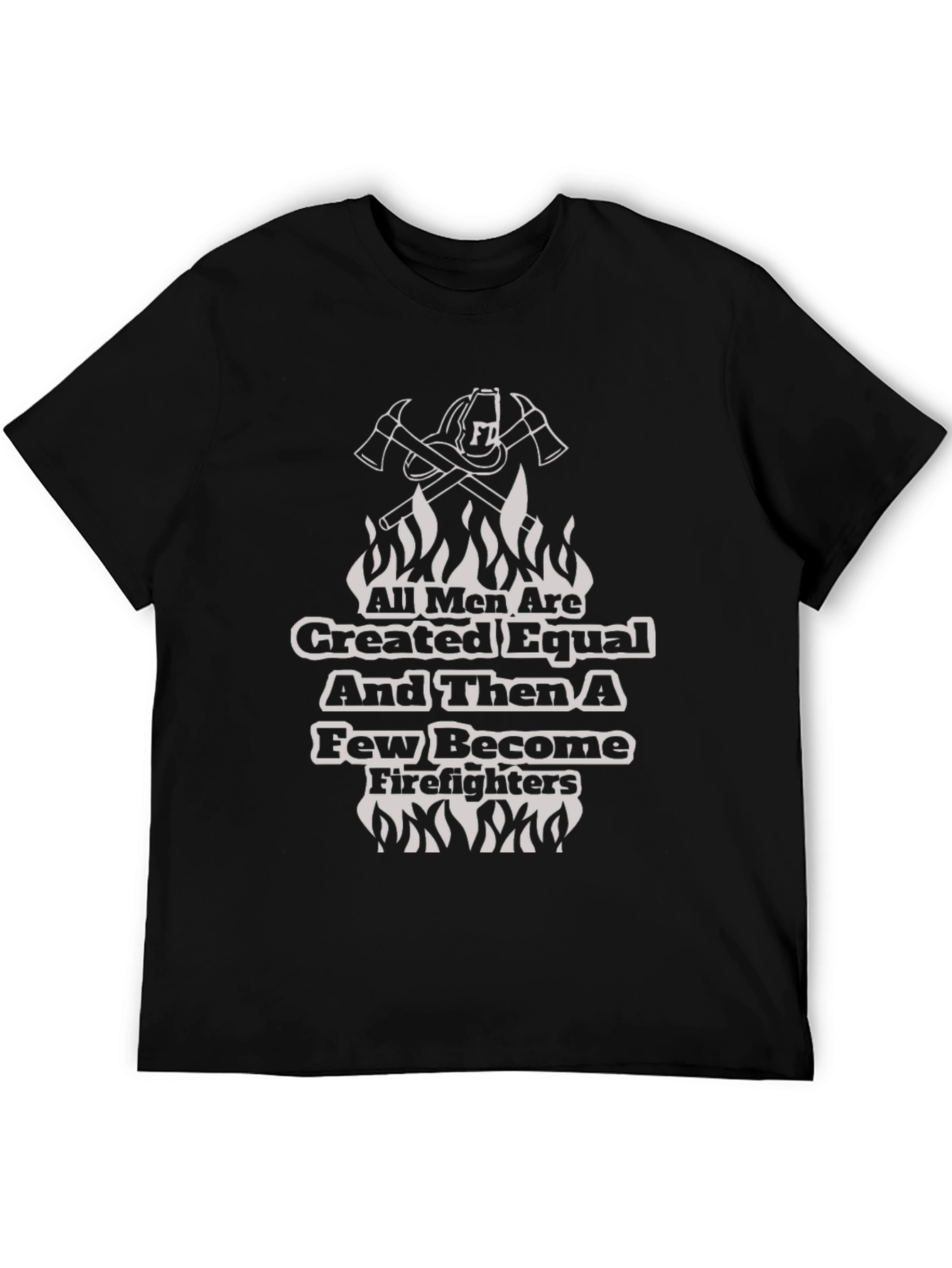 Firefighter T-Shirt - All Men Are Created Equal