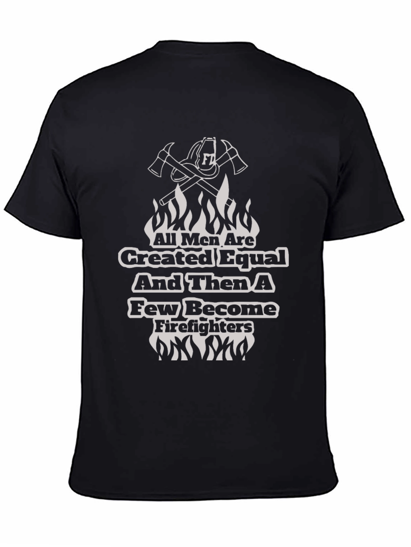 Firefighter T-Shirt - All Men Are Created Equal