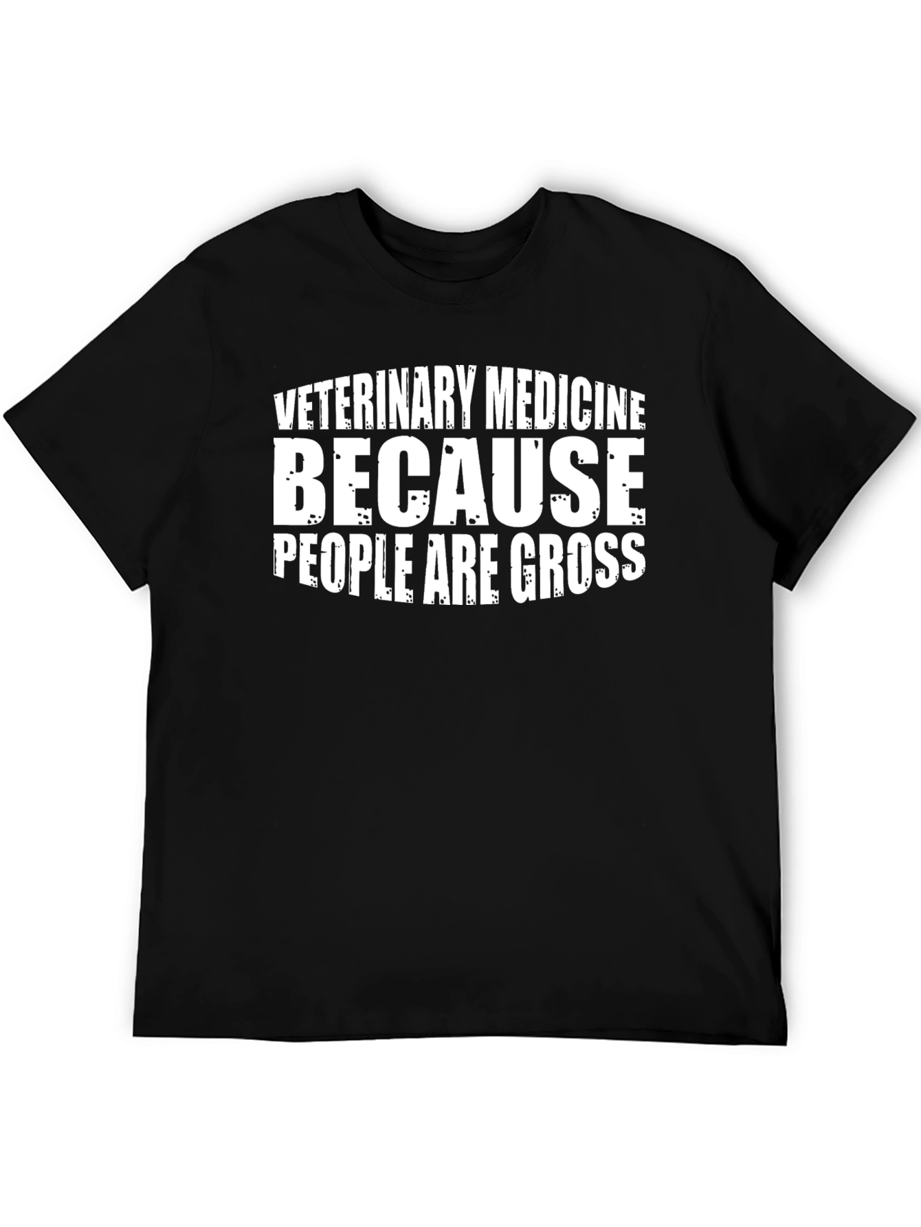 Veterinary Medicine T-Shirt - Because People Are Gross Tee