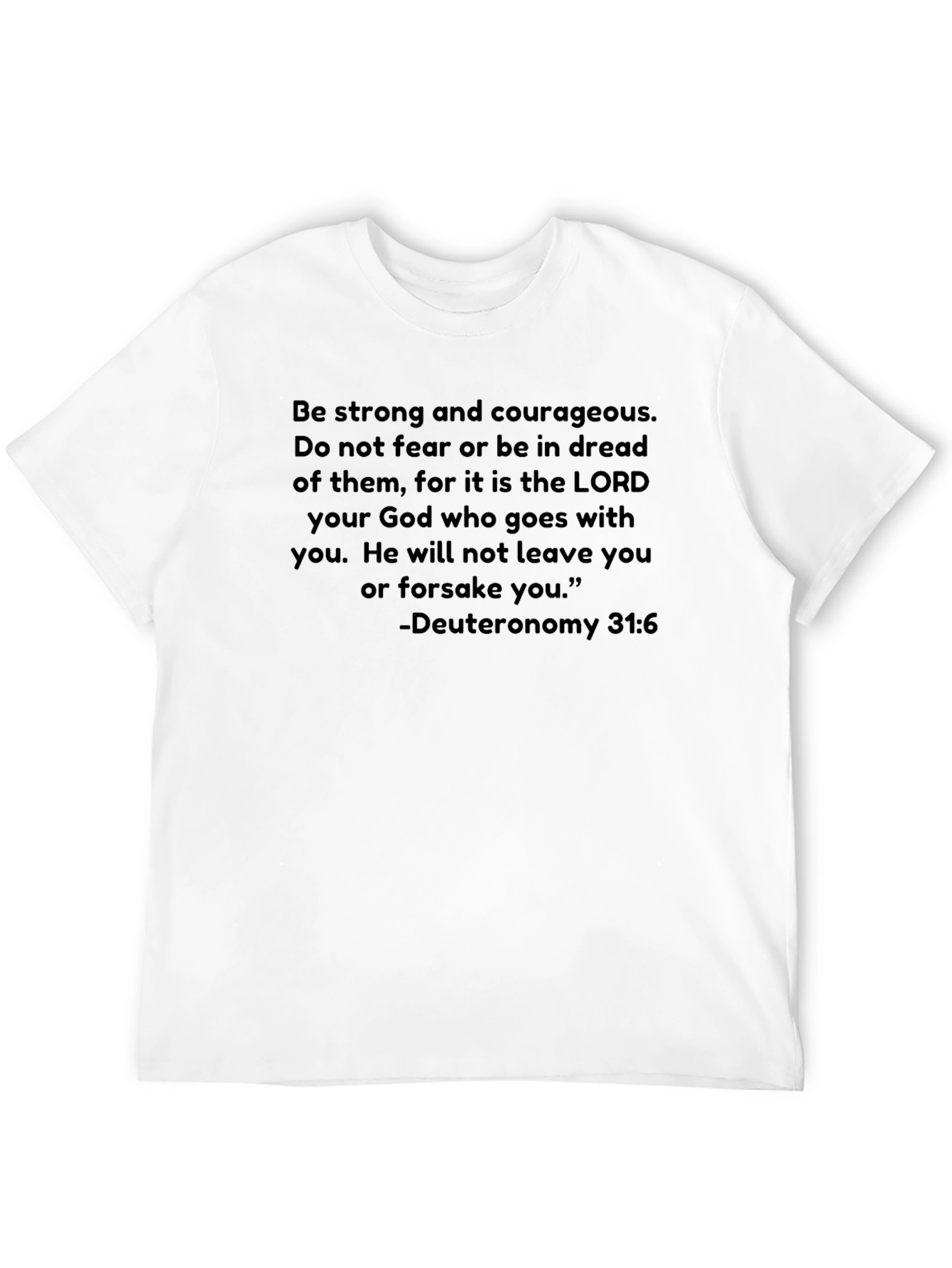 Deuteronomy 31:6 Christian T-Shirt Be Strong and Courageous