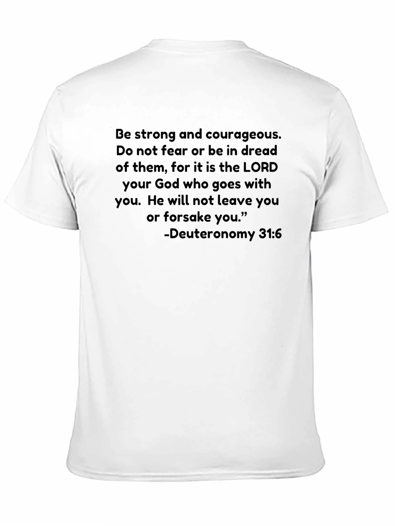 Deuteronomy 31:6 Christian T-Shirt Be Strong and Courageous